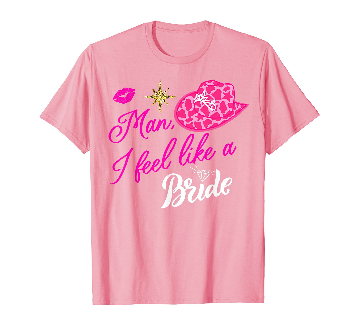 I Feel Like Bride Cowboy Hat Western T-Shirt - Casual Everyday Wear Unisex - T-Shirt, Sweatshirt, Hoodie