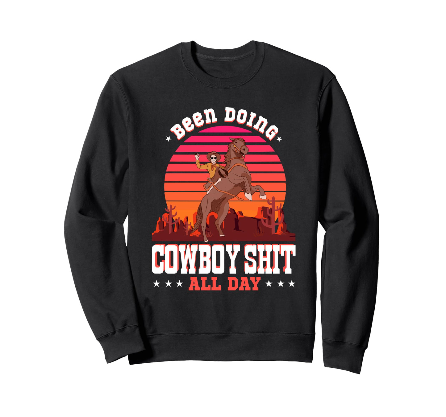Rodeo Been Doing All Day Western Sweatshirt - Custom Art Print Unisex - T-Shirt, Sweatshirt, Hoodie