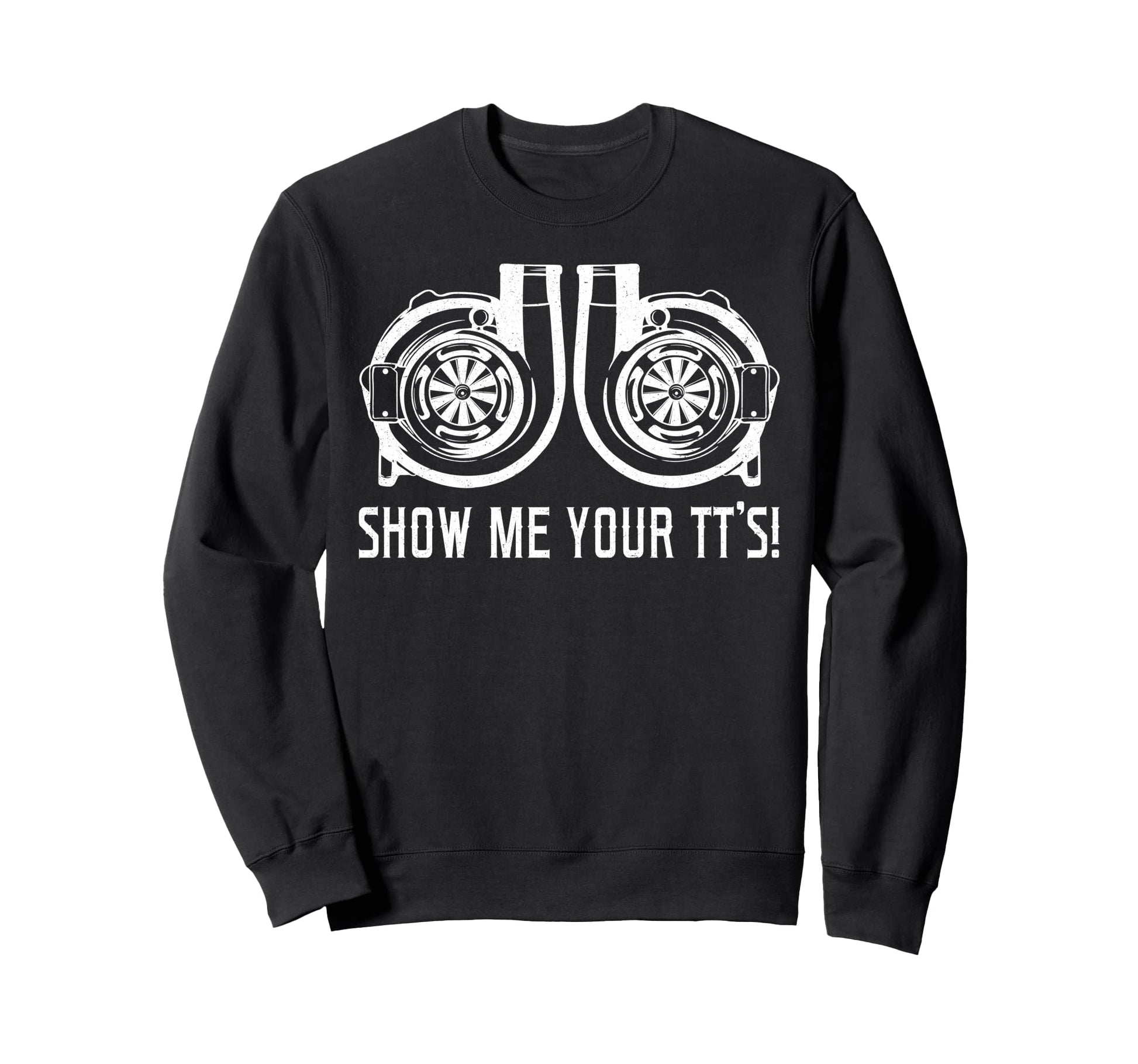 Show Me Your Tts Street Racing Sweatshirt - Minimalist Print for Adults - T-Shirt, Sweatshirt, Hoodie