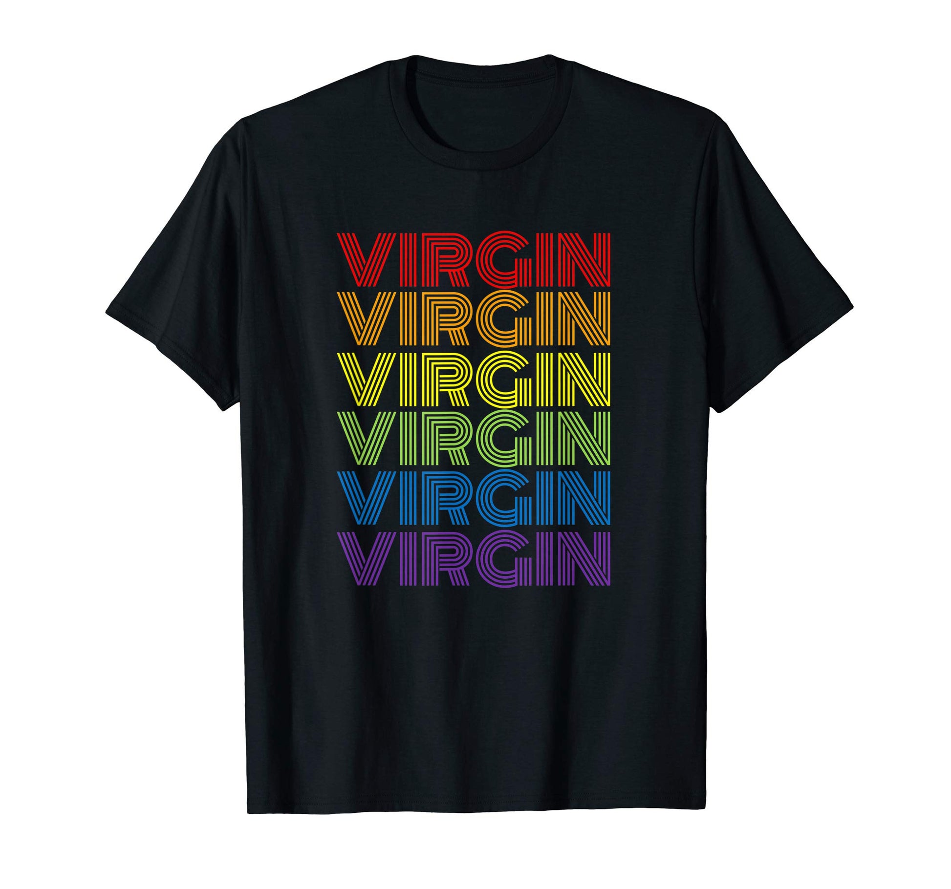 Funny Virginity Gift Rainbow Virgin T-Shirt - Novelty Apparel Unisex - T-Shirt, Sweatshirt, Hoodie