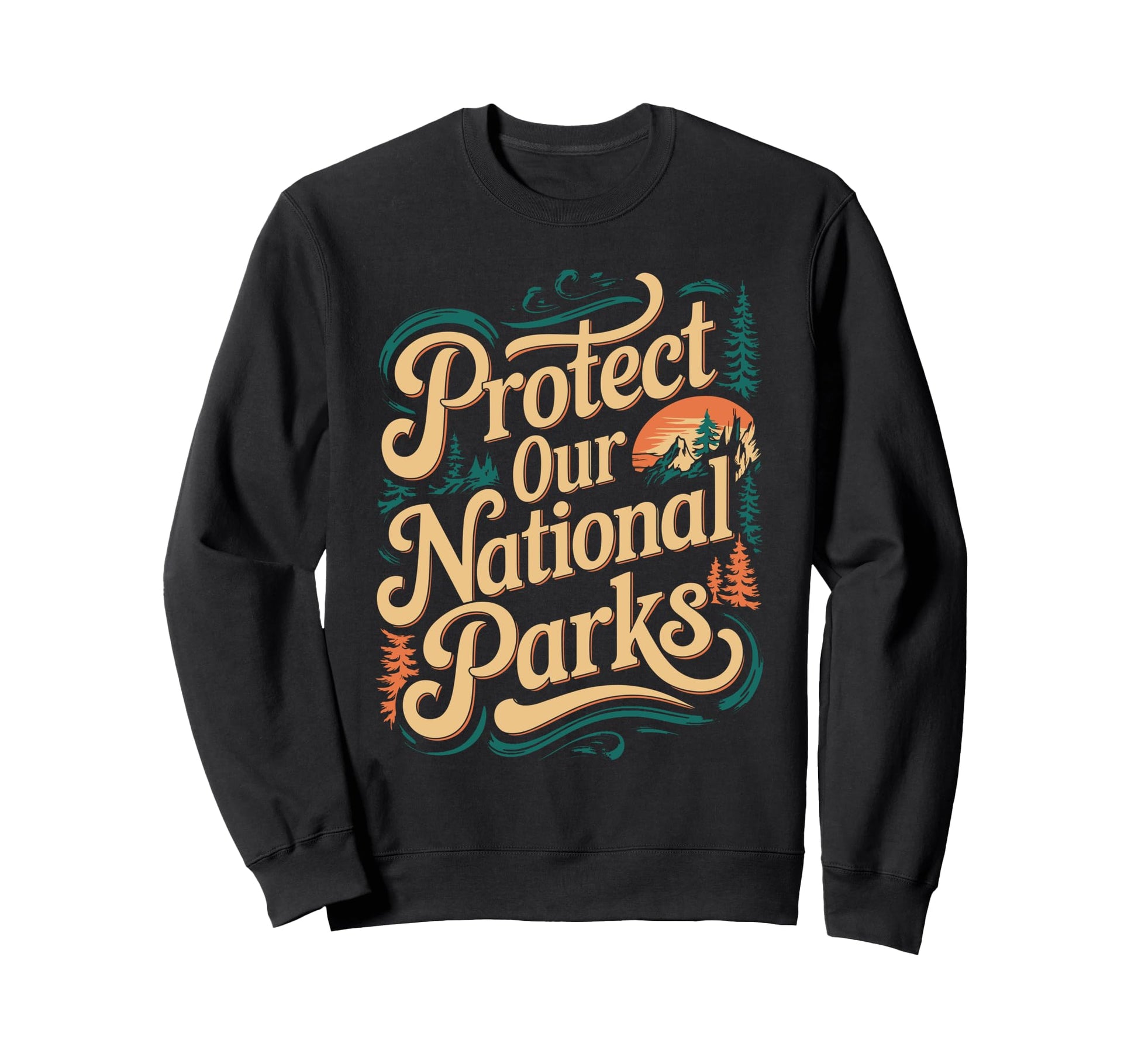 Protect Our National Parks Sweatshirt - Trendy Graphic for Adults - T-Shirt, Sweatshirt, Hoodie