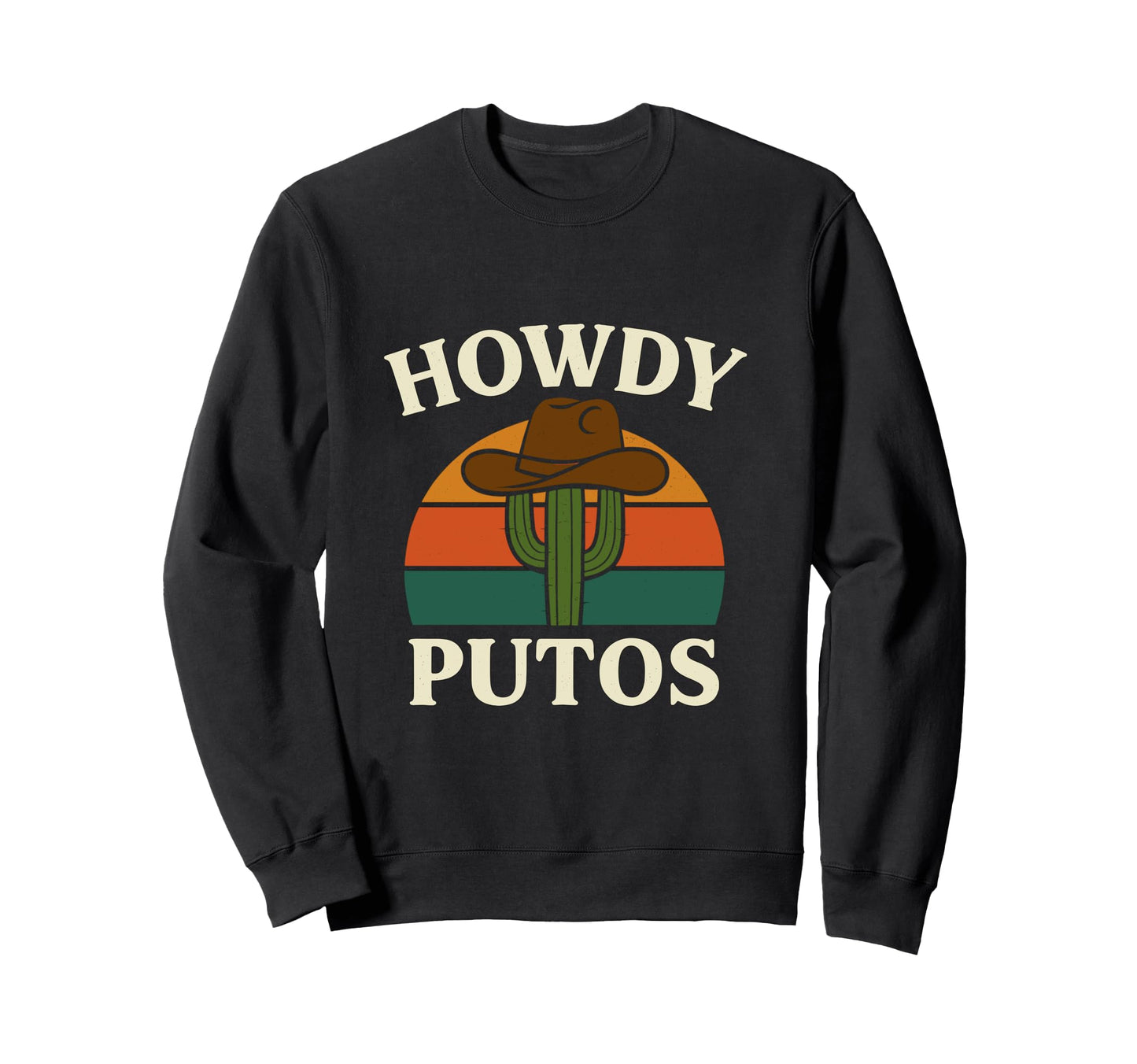 Howdy Putos Funny Cowboy Western Sweatshirt - Unique Graphic for Adults - T-Shirt, Sweatshirt, Hoodie