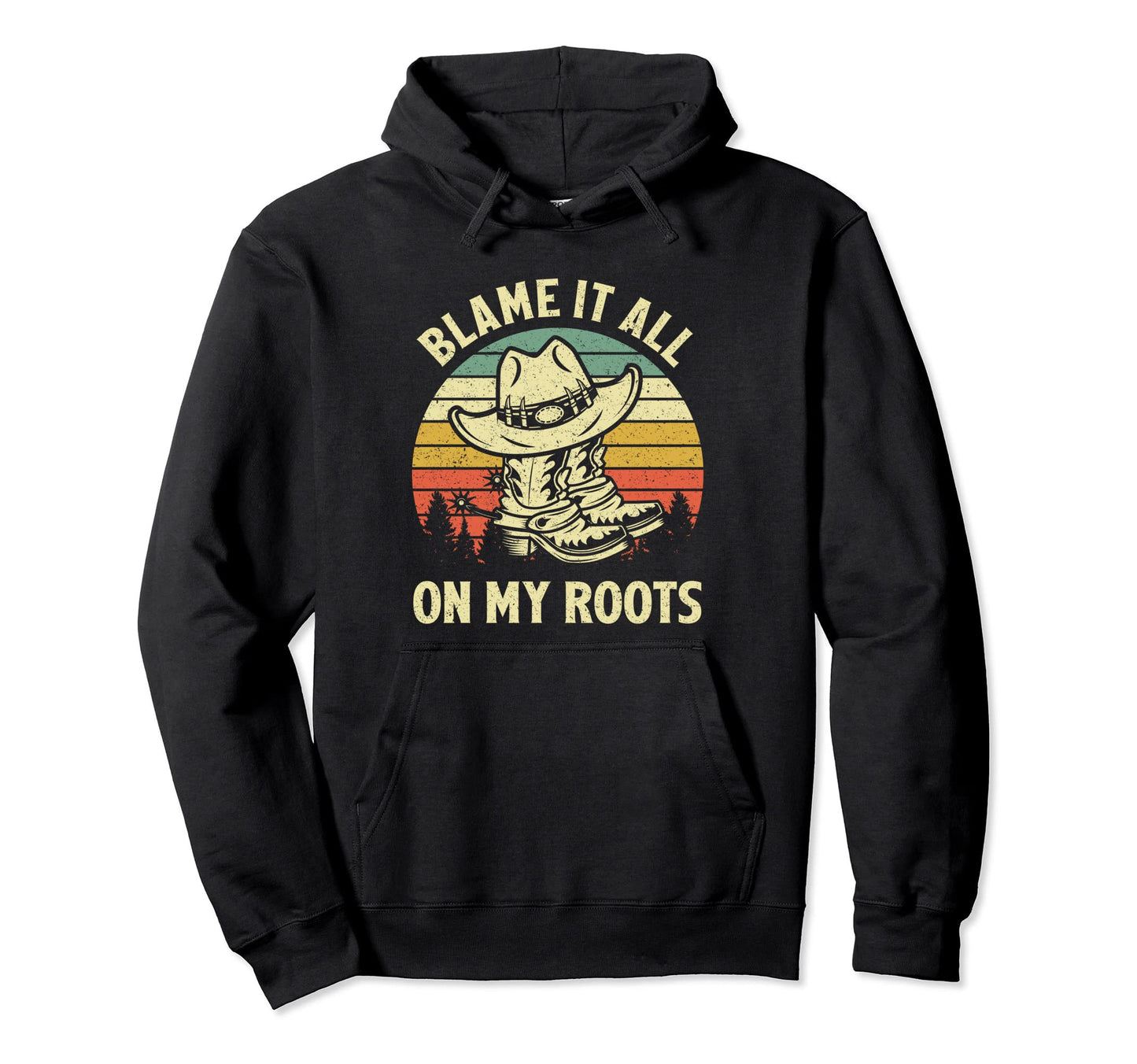 Blame It All My Roots Cowboy Hat Hoodie - Streetwear Style Men Women - T-Shirt, Sweatshirt, Hoodie