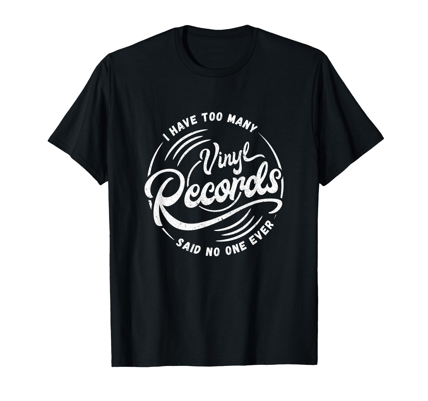I Have Too Many Vinyl Records Collector T-Shirt - Custom Art Print Unisex - T-Shirt, Sweatshirt, Hoodie