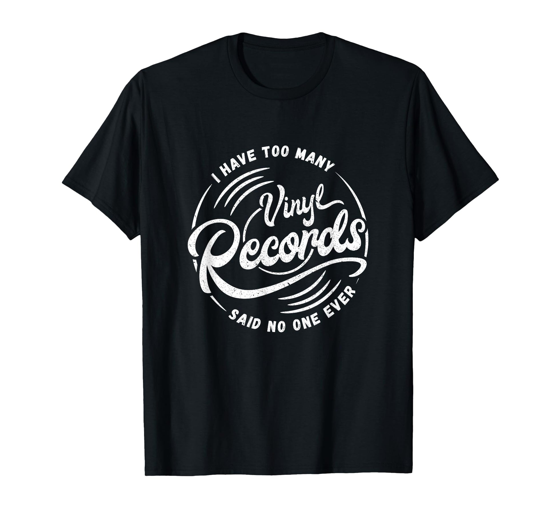 I Have Too Many Vinyl Records Collector T-Shirt - Custom Art Print Unisex - T-Shirt, Sweatshirt, Hoodie