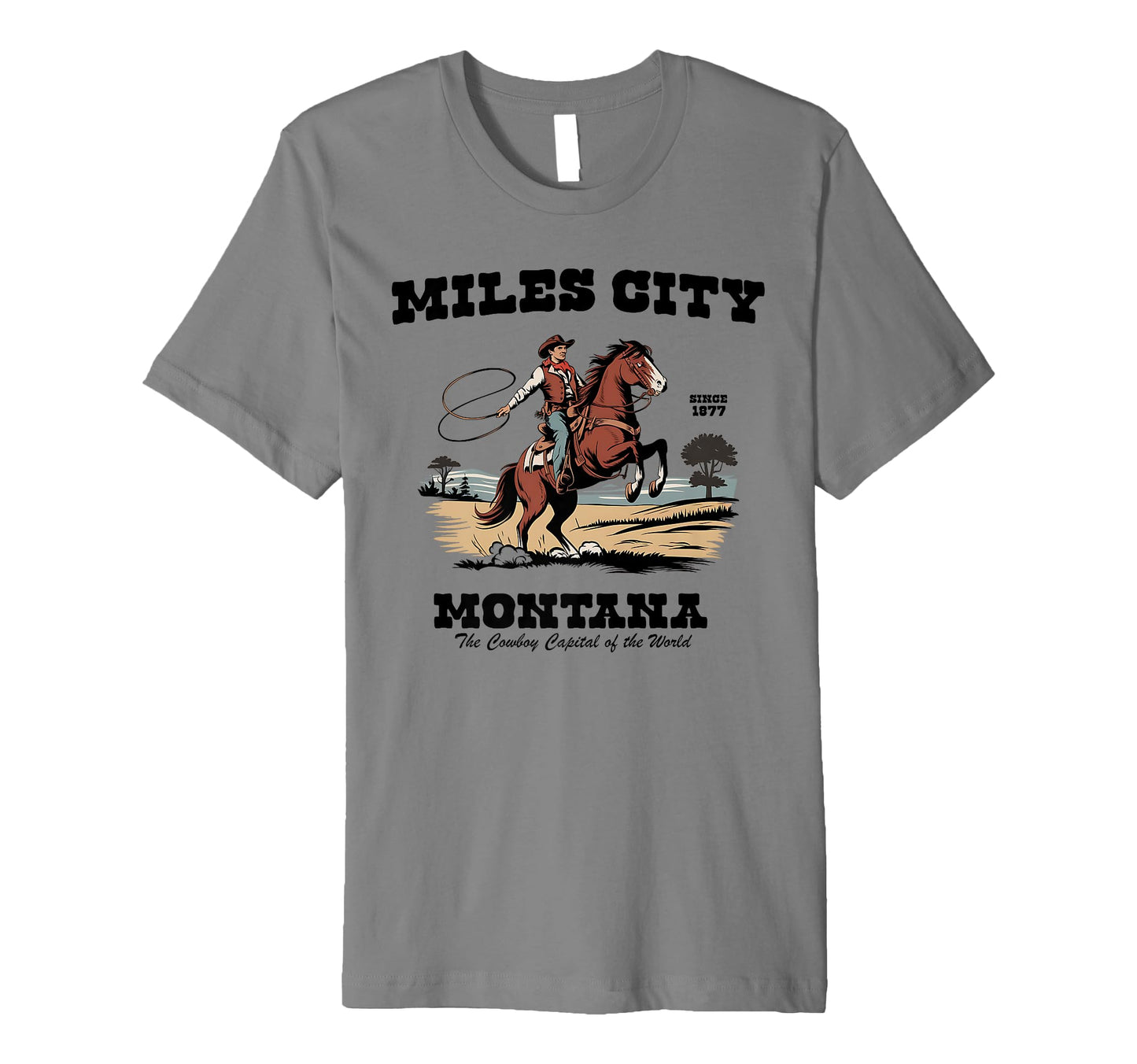 Miles City Montana Since 1877 Cowboy T-Shirt - Unique Graphic Men Women - T-Shirt, Sweatshirt, Hoodie