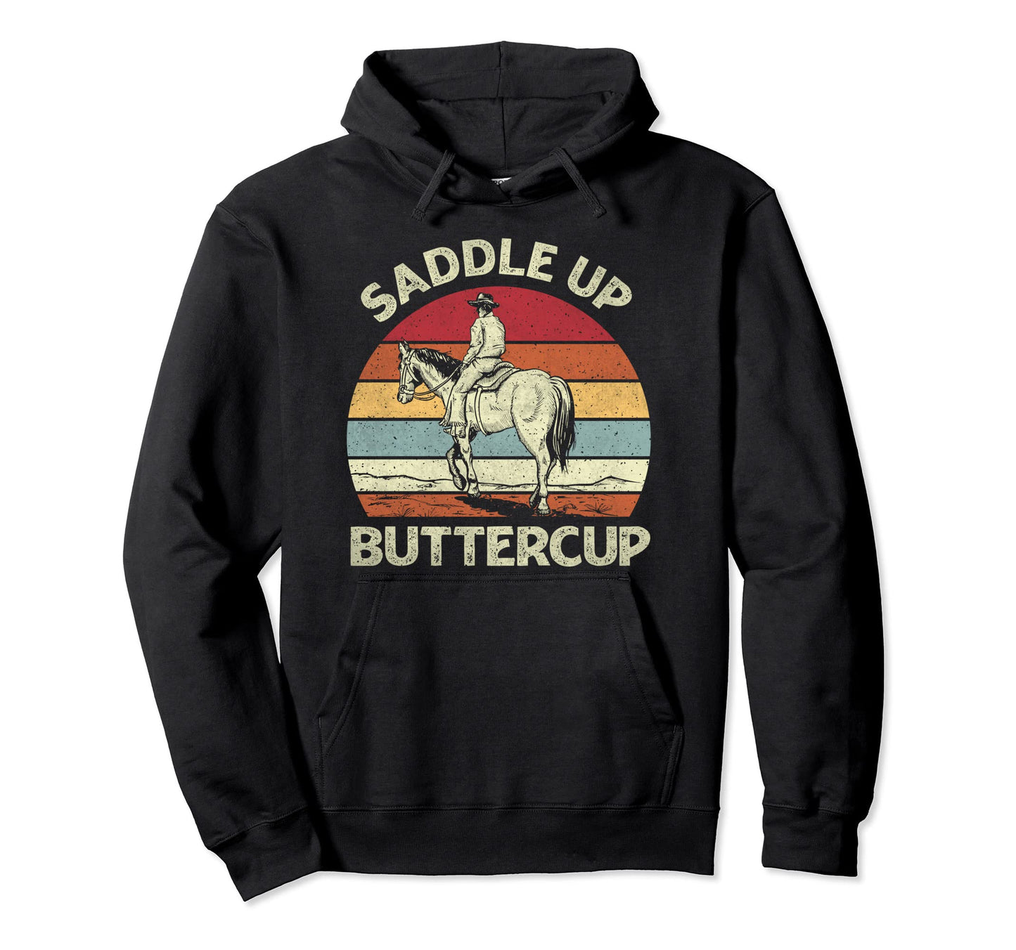 Saddle Up Buttercup Western Rodeo Cowboy Hoodie - Unique Graphic Unisex - T-Shirt, Sweatshirt, Hoodie