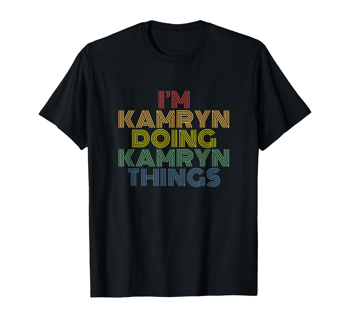 Im Kamryn Doing Kamryn Things Funny Name T-Shirt - Unique Graphic Unisex - T-Shirt, Sweatshirt, Hoodie