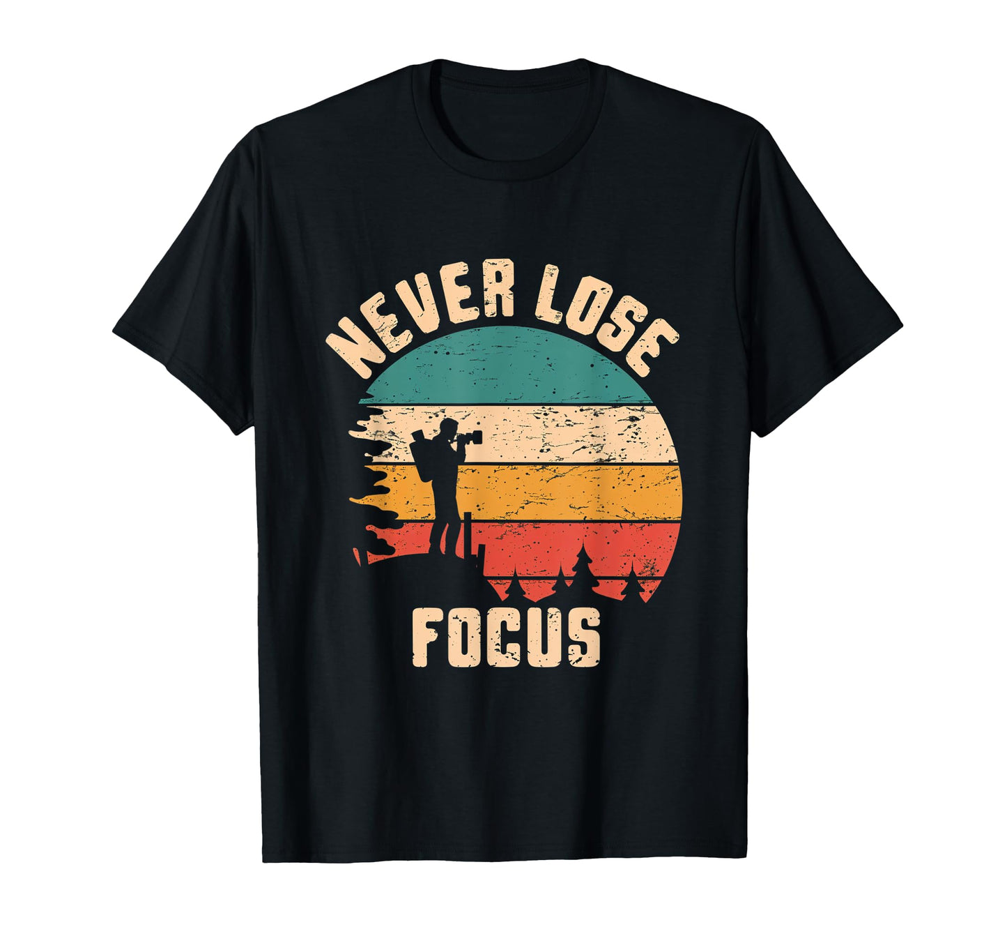 Never Lose Focus Photography Camera T-Shirt - Graphic Print for Adults - T-Shirt, Sweatshirt, Hoodie
