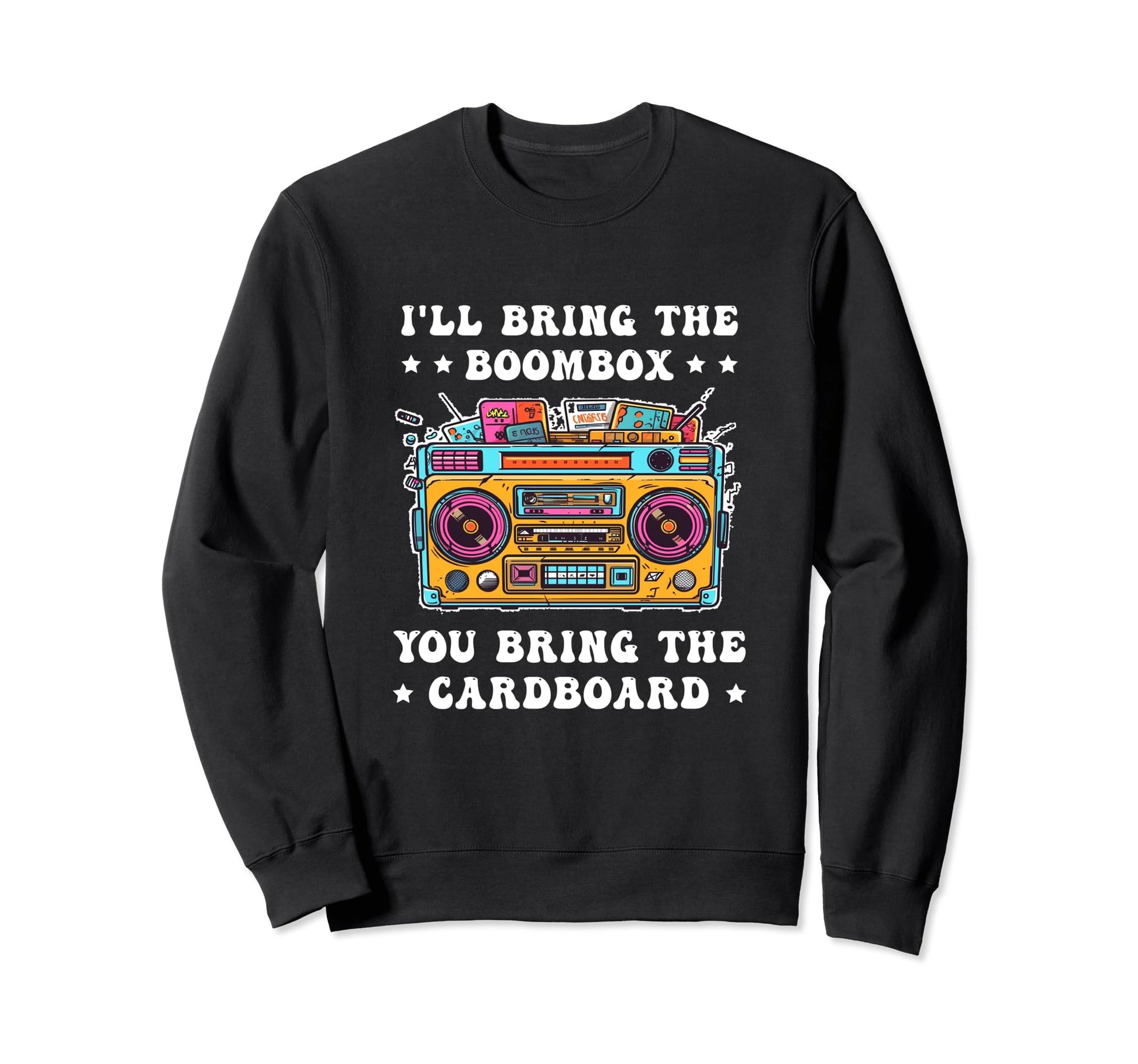 Ill Bring Boombox Throwback Born 80S Sweatshirt - Graphic Print Unisex - T-Shirt, Sweatshirt, Hoodie