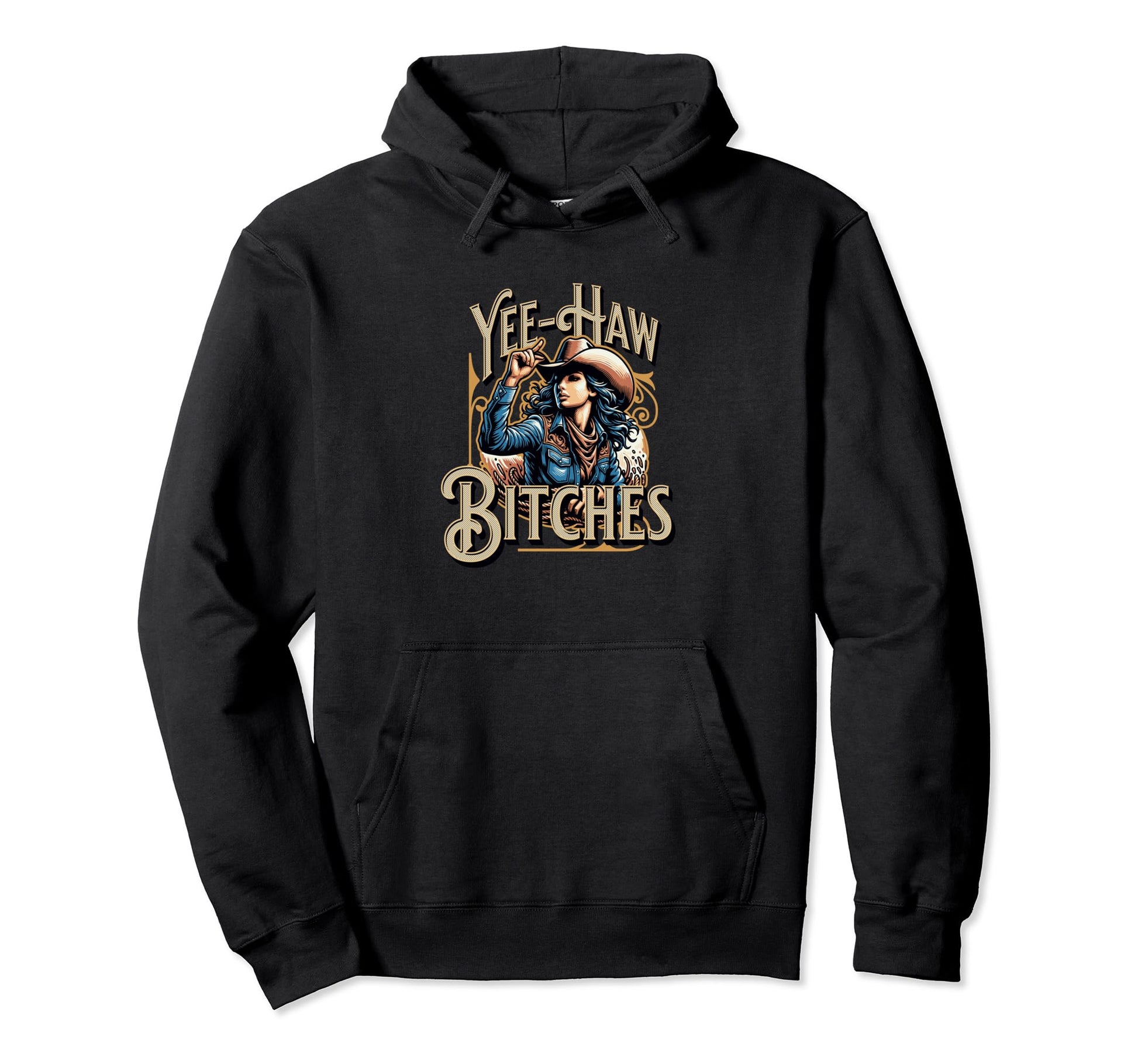 Yee Haw Bitches Funny Yeehaw Western Hoodie - Streetwear Style Men Women - T-Shirt, Sweatshirt, Hoodie