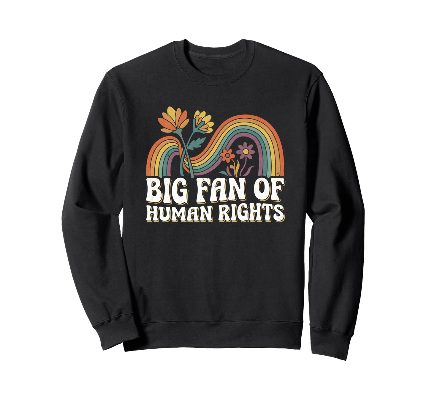 Big Fan Human Rights Floral Sweatshirt - Fun Novelty Design for Adults - T-Shirt, Sweatshirt, Hoodie
