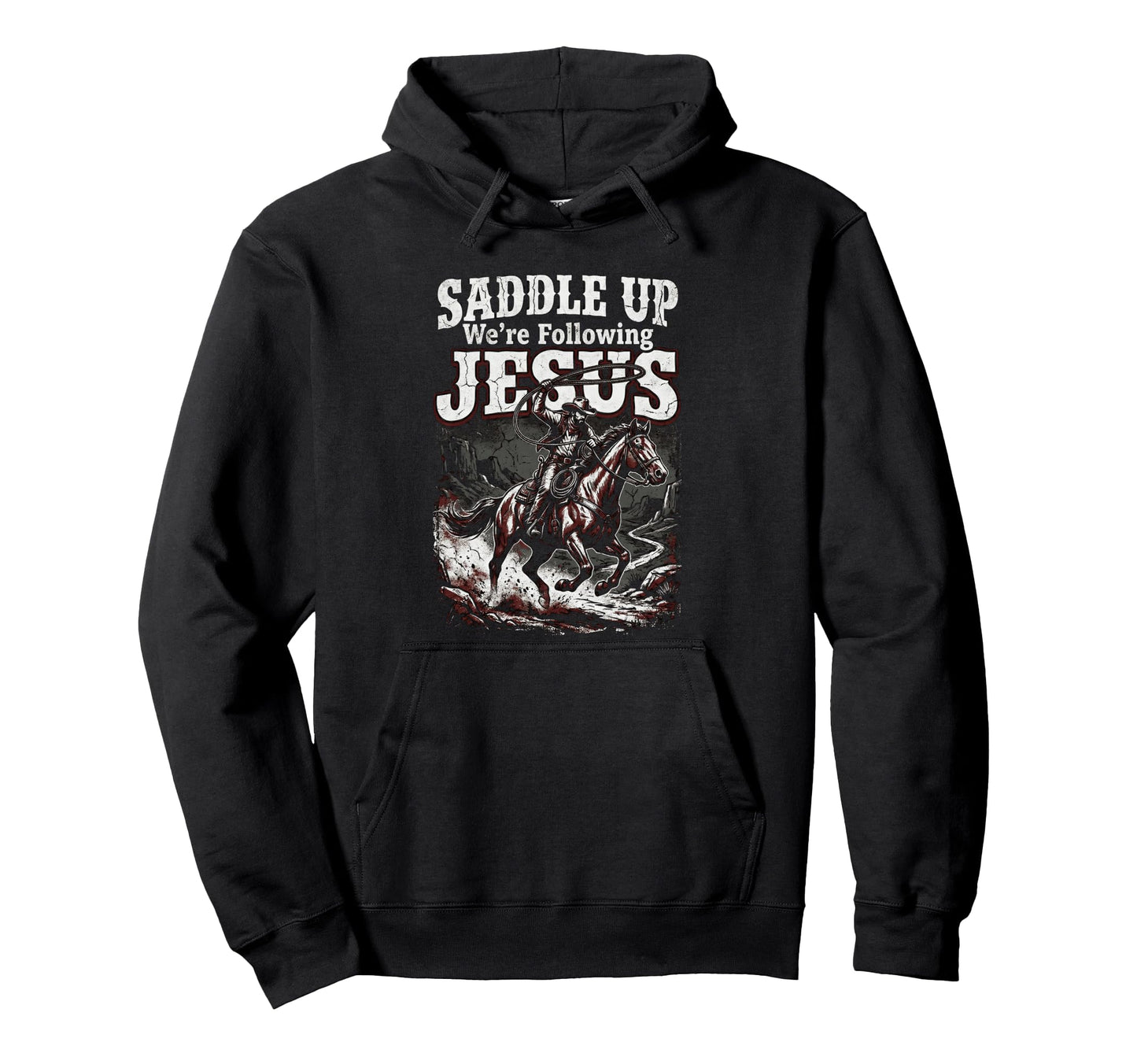 Cowboy Saddle Up Were Following Jesus Hoodie - Novelty Apparel Men Women - T-Shirt, Sweatshirt, Hoodie
