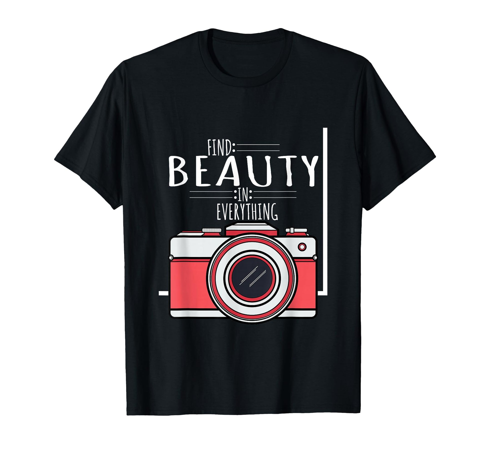 Camera Gift Find Beauty Everything T-Shirt - Minimalist Print for Adults - T-Shirt, Sweatshirt, Hoodie