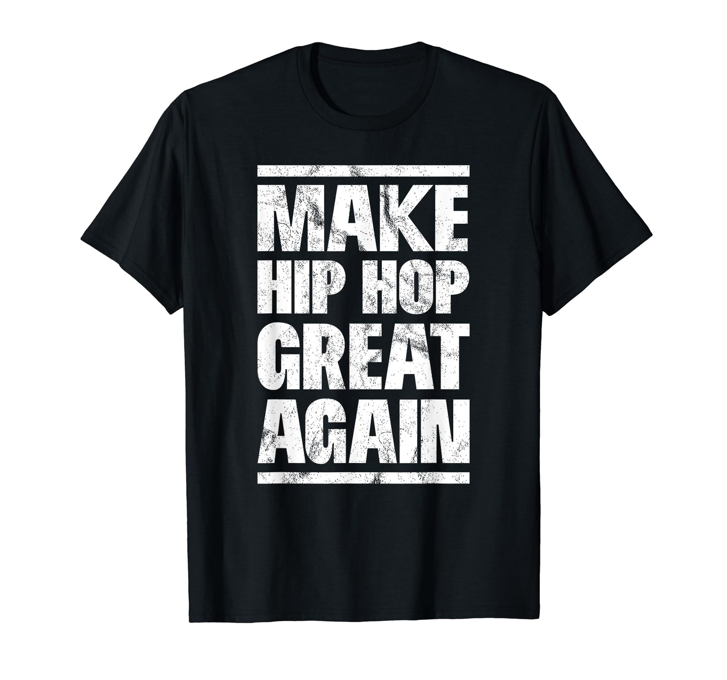 Make Hip Hip Great Again Funny Hip Hop T-Shirt - Minimalist Print Unisex - T-Shirt, Sweatshirt, Hoodie