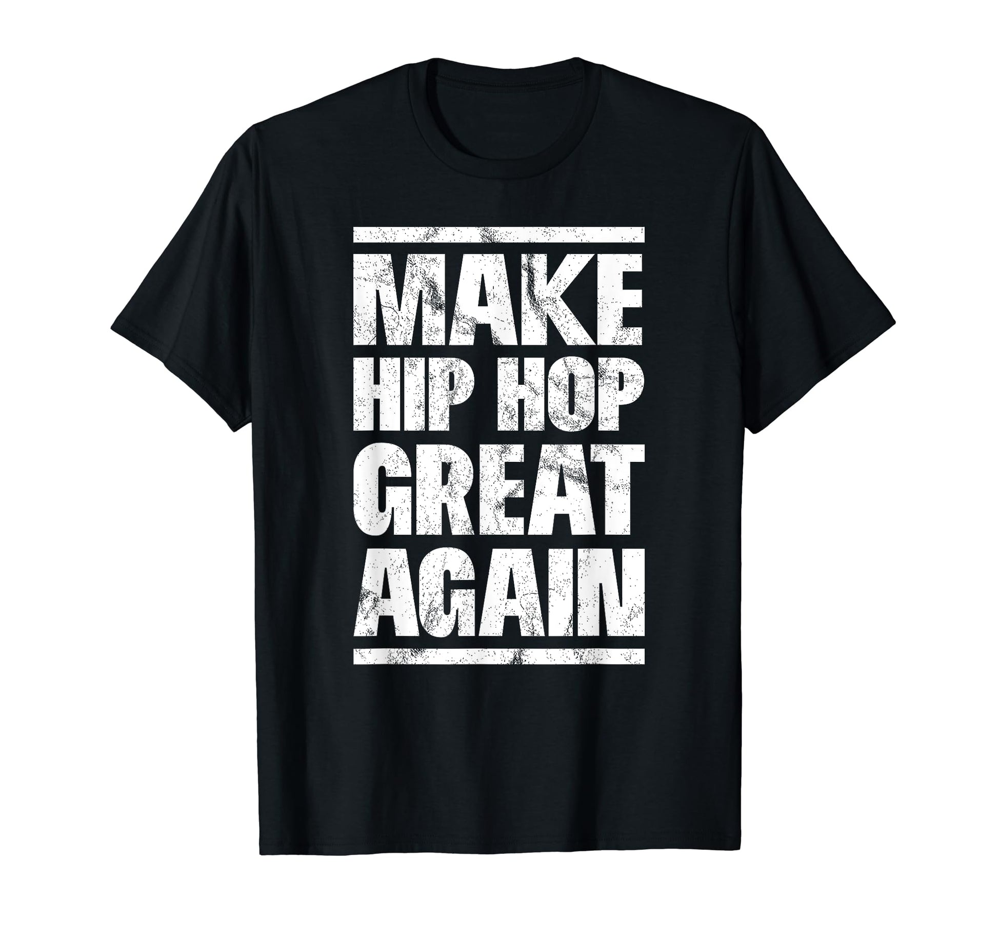 Make Hip Hip Great Again Funny Hip Hop T-Shirt - Minimalist Print Unisex - T-Shirt, Sweatshirt, Hoodie
