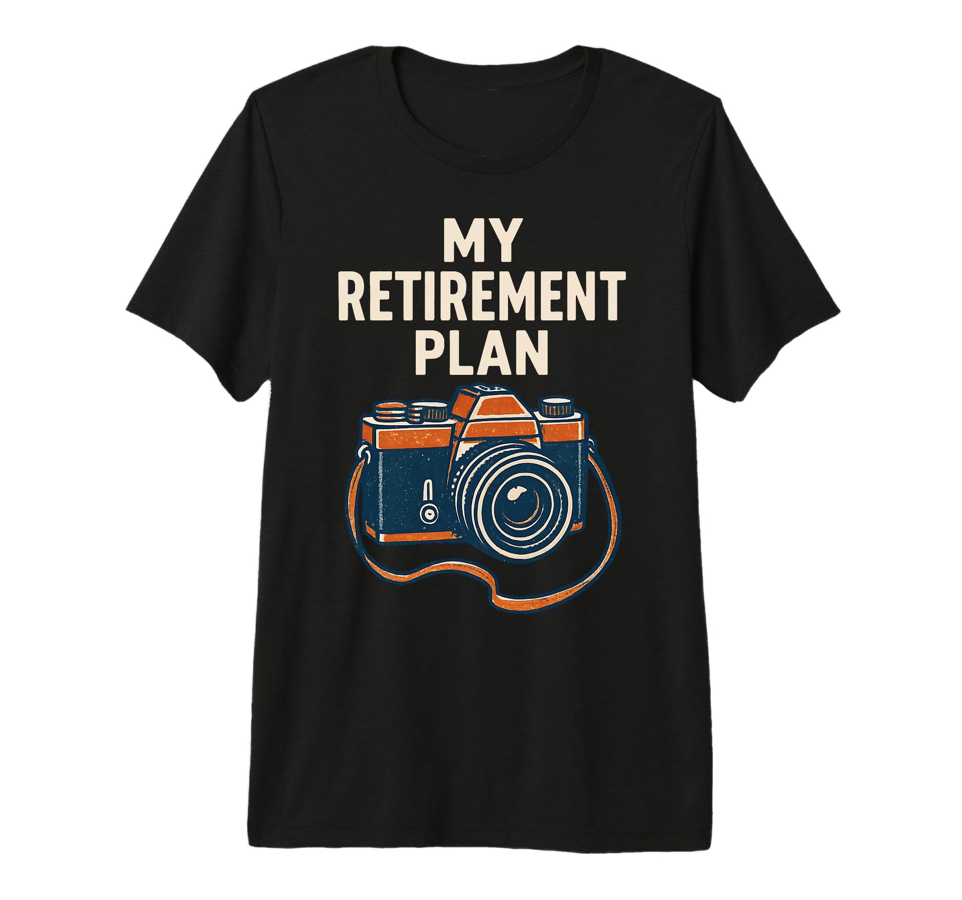 My Retirement Plan Camera Funny T-Shirt - Streetwear Style for Adults - T-Shirt, Sweatshirt, Hoodie