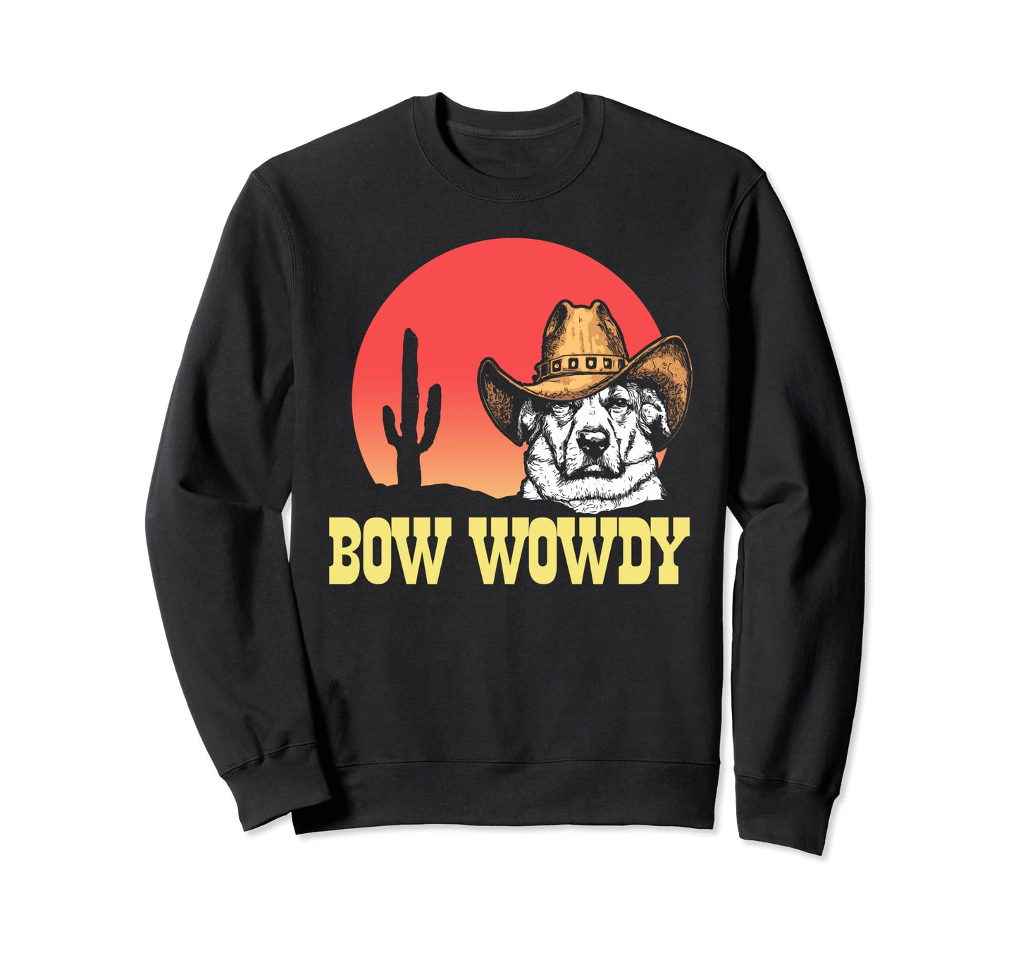 Bow Wowdy Funny Country Music Dog Sweatshirt - Custom Art Print Men Women - T-Shirt, Sweatshirt, Hoodie
