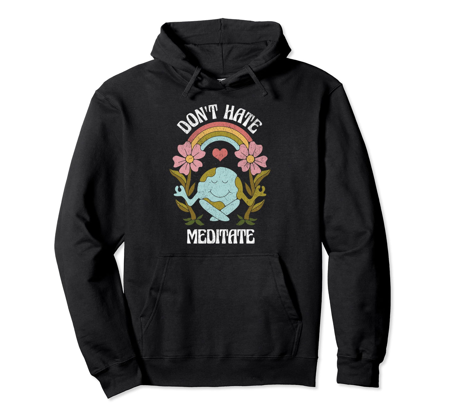 Dont Hate Meditate Earth Nature Lover Hoodie - Custom Art Print Men Women - T-Shirt, Sweatshirt, Hoodie