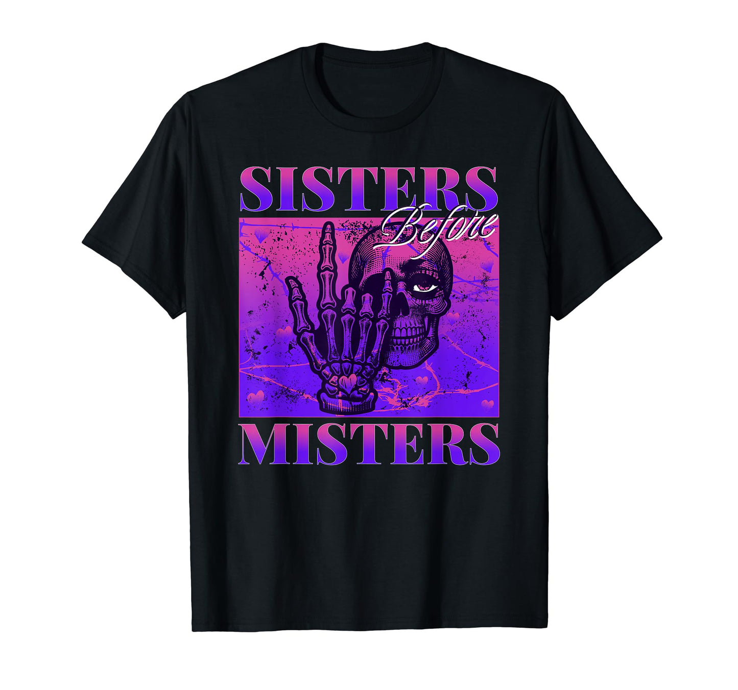 Sisters Before Misters Skeleton T-Shirt - Minimalist Print for Adults - T-Shirt, Sweatshirt, Hoodie