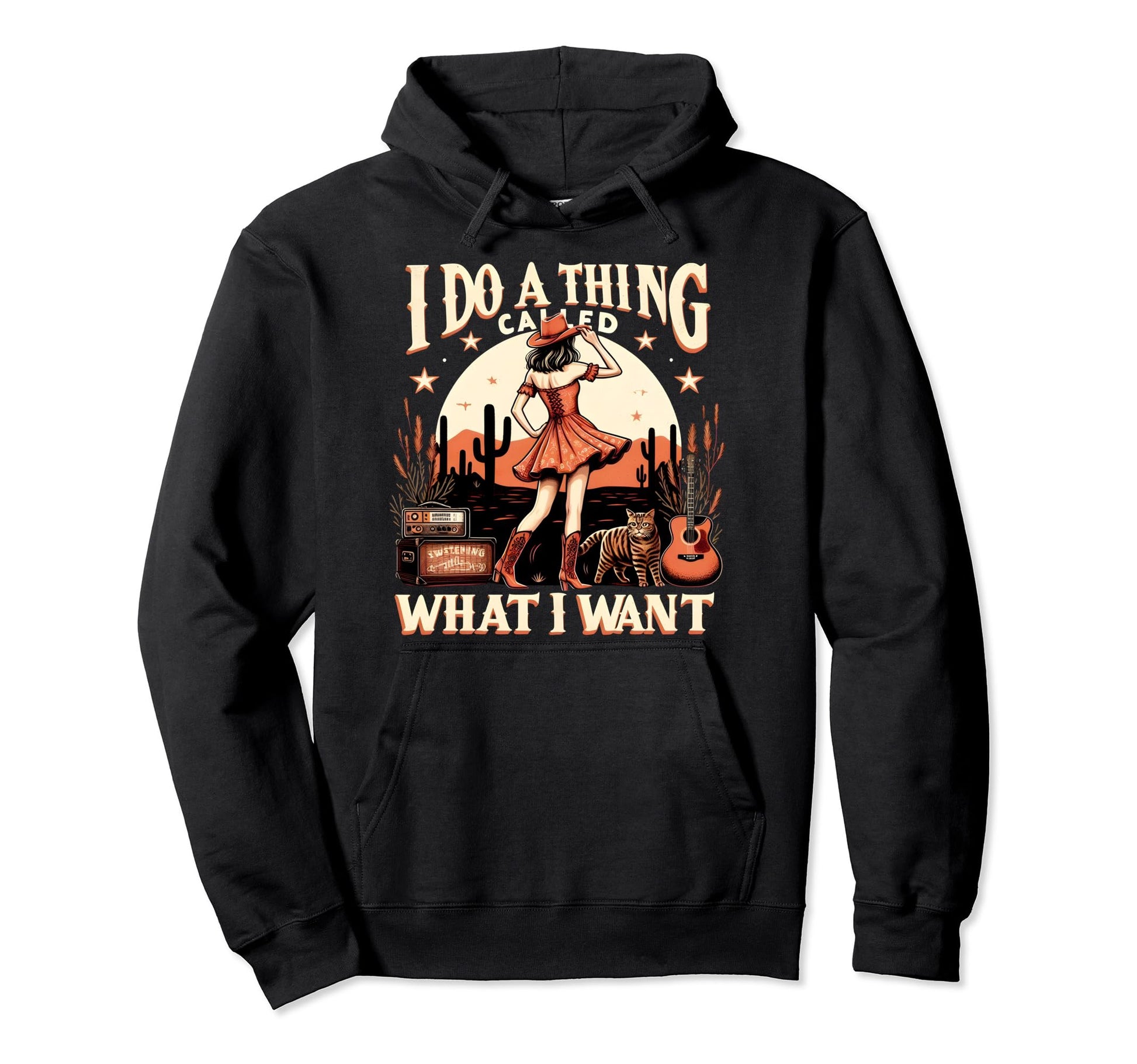 I Do Thing Called What I Want Western Hoodie - Custom Art Print Men Women - T-Shirt, Sweatshirt, Hoodie