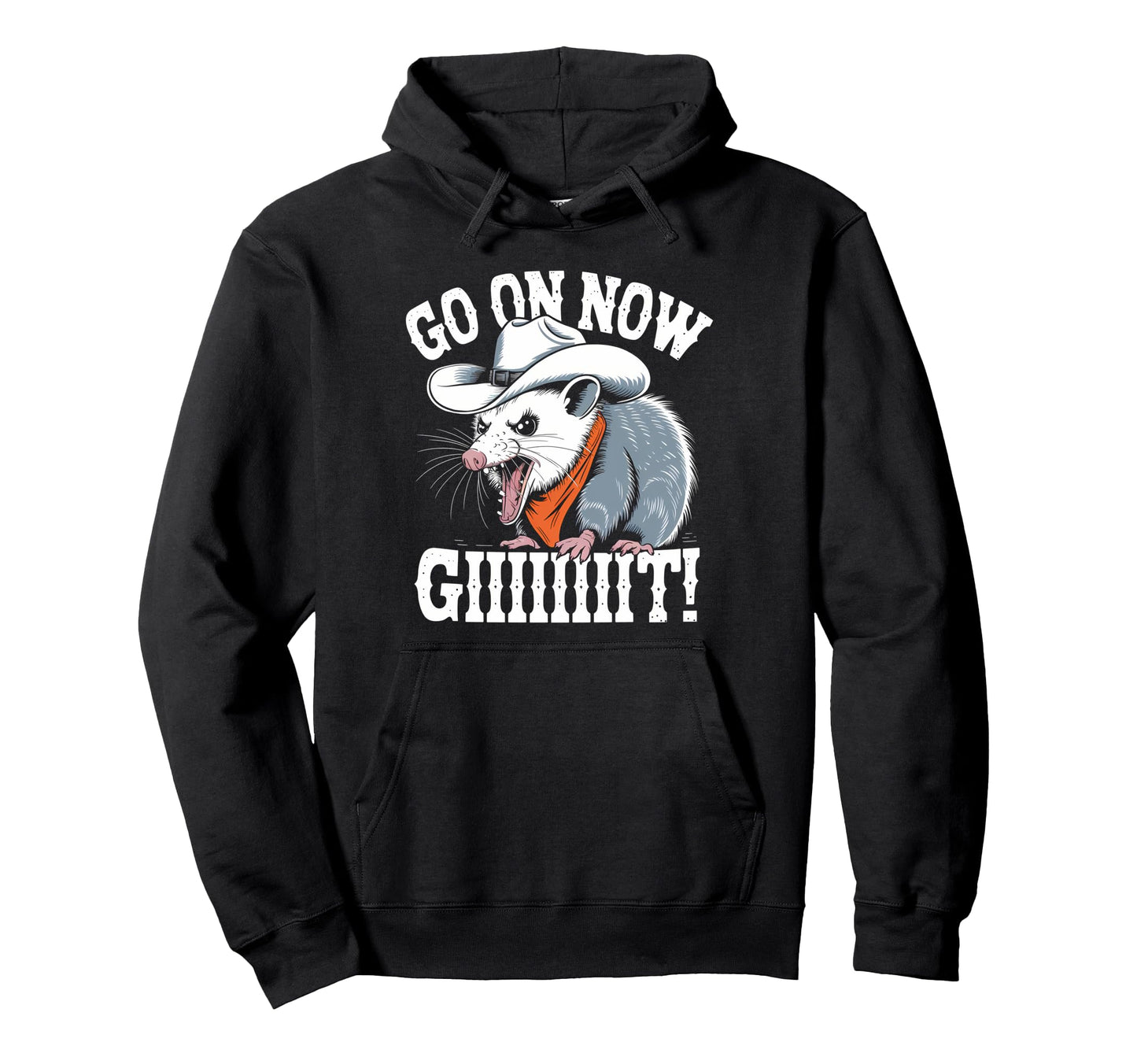 Go Now Giiit Screaming Possum Cowboy Funny Hoodie - Trendy Graphic Unisex - T-Shirt, Sweatshirt, Hoodie