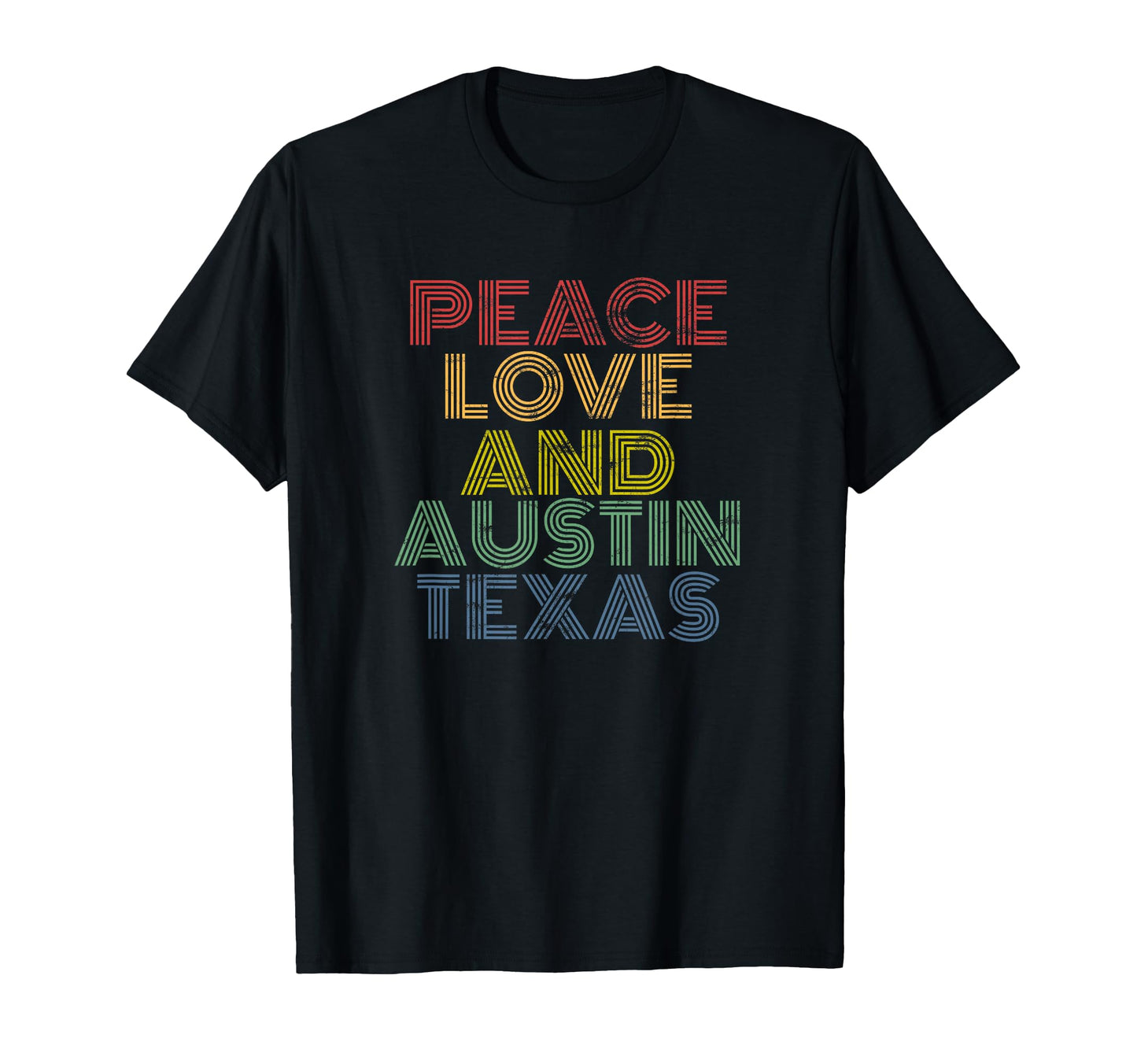 Peace Love And Austin Texas Rainbow 70S T-Shirt - Streetwear Style Unisex - T-Shirt, Sweatshirt, Hoodie