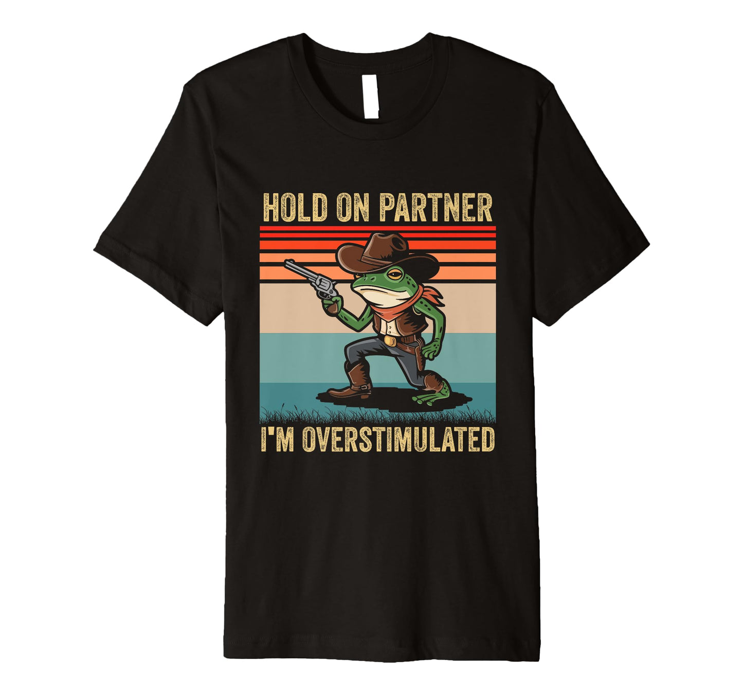 Hold Partner Im Overstimulated T-Shirt - Casual Everyday Wear Unisex - T-Shirt, Sweatshirt, Hoodie