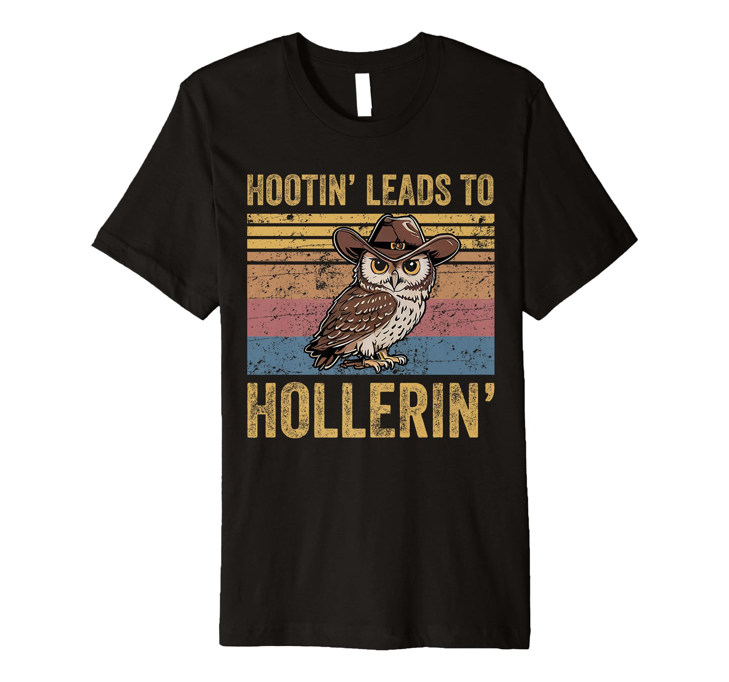 Hootin Leads To Hollerin Funny T-Shirt - Custom Art Print for Adults - T-Shirt, Sweatshirt, Hoodie
