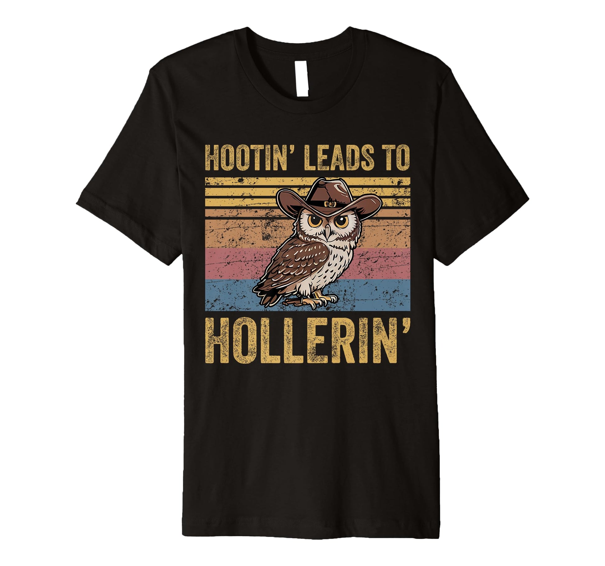 Hootin Leads To Hollerin Funny T-Shirt - Custom Art Print for Adults - T-Shirt, Sweatshirt, Hoodie