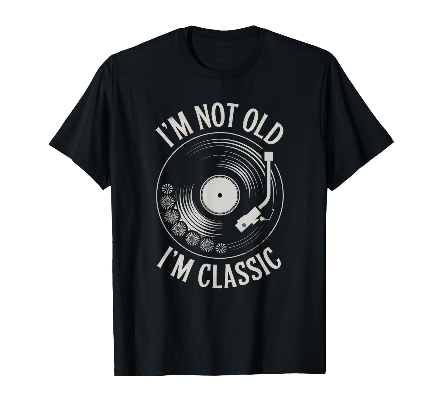 Im Not Old Im Turntable Vinyl Record T-Shirt - Casual Everyday Wear Unisex - T-Shirt, Sweatshirt, Hoodie