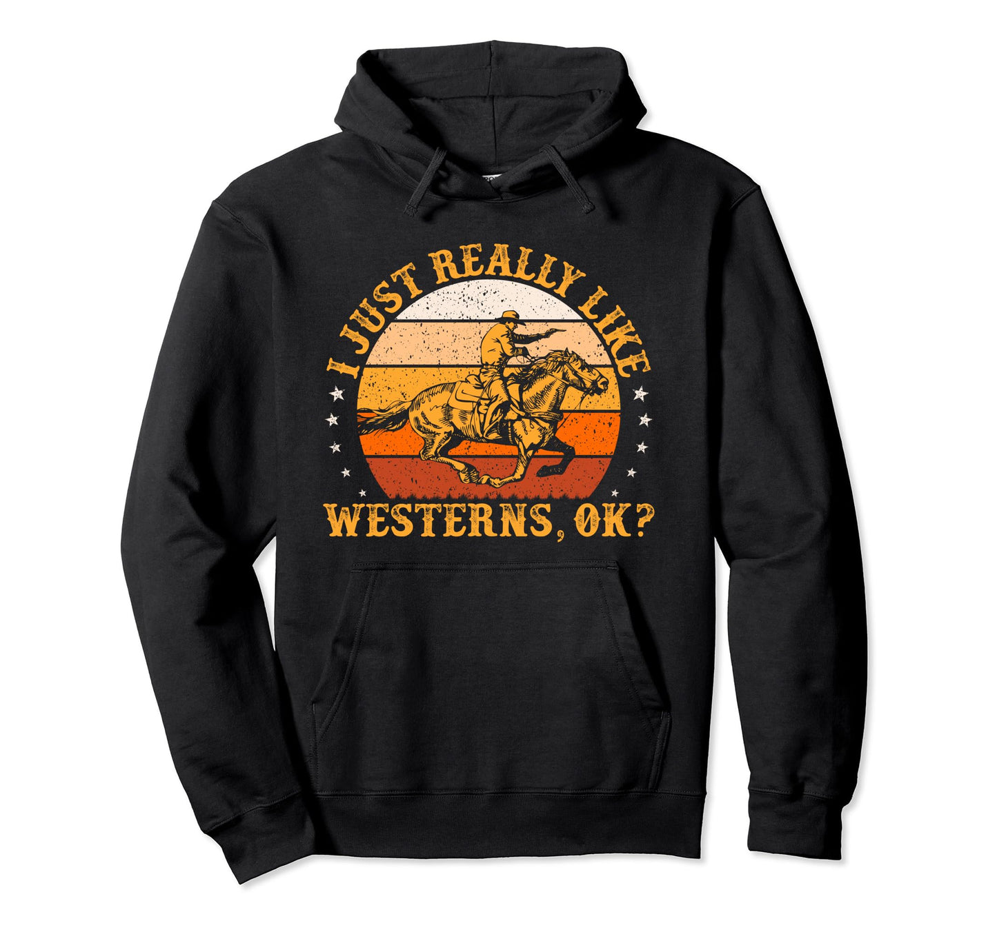 I Just Really Like Westerns Ok Hoodie - Casual Everyday Wear for Adults - T-Shirt, Sweatshirt, Hoodie