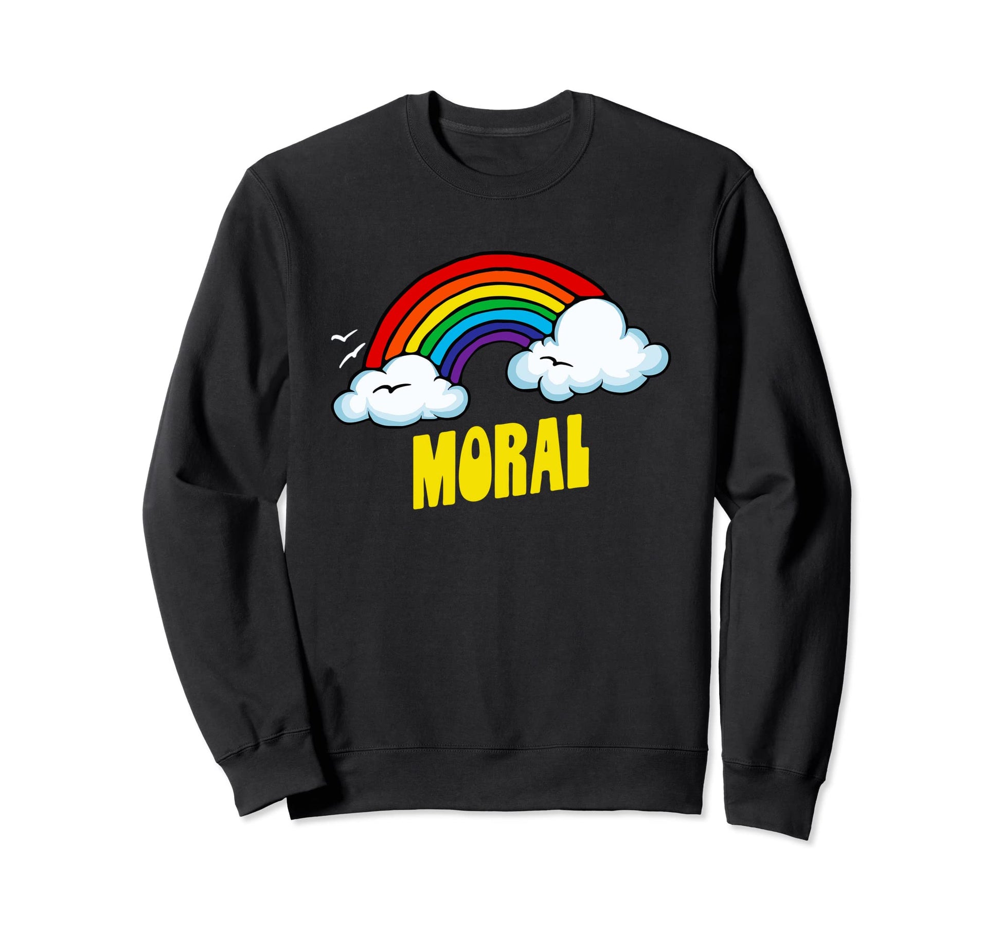Moral Funny Sarcastic 80S Rainbow Sweatshirt - Fun Novelty Design Unisex - T-Shirt, Sweatshirt, Hoodie