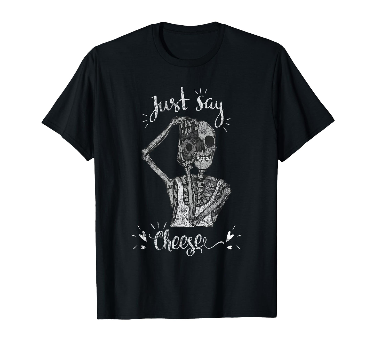 Just Say Cheese Skeleton Photographer T-Shirt - Unique Graphic Men Women - T-Shirt, Sweatshirt, Hoodie