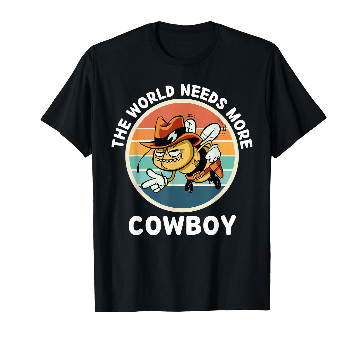 Bee World Needs More Cowboy T-Shirt - Casual Everyday Wear Men Women - T-Shirt, Sweatshirt, Hoodie