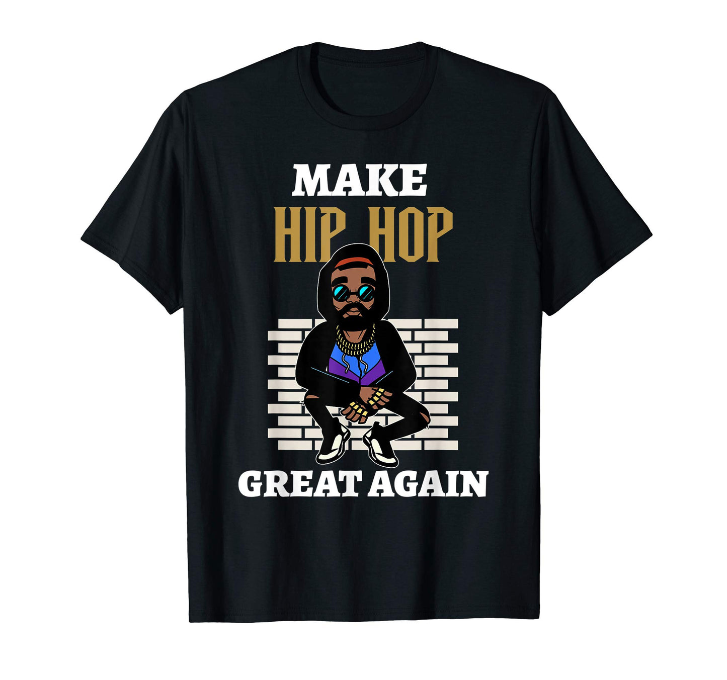 Make Hip Hop Great Again Old School Hip T-Shirt - Trendy Graphic Unisex - T-Shirt, Sweatshirt, Hoodie