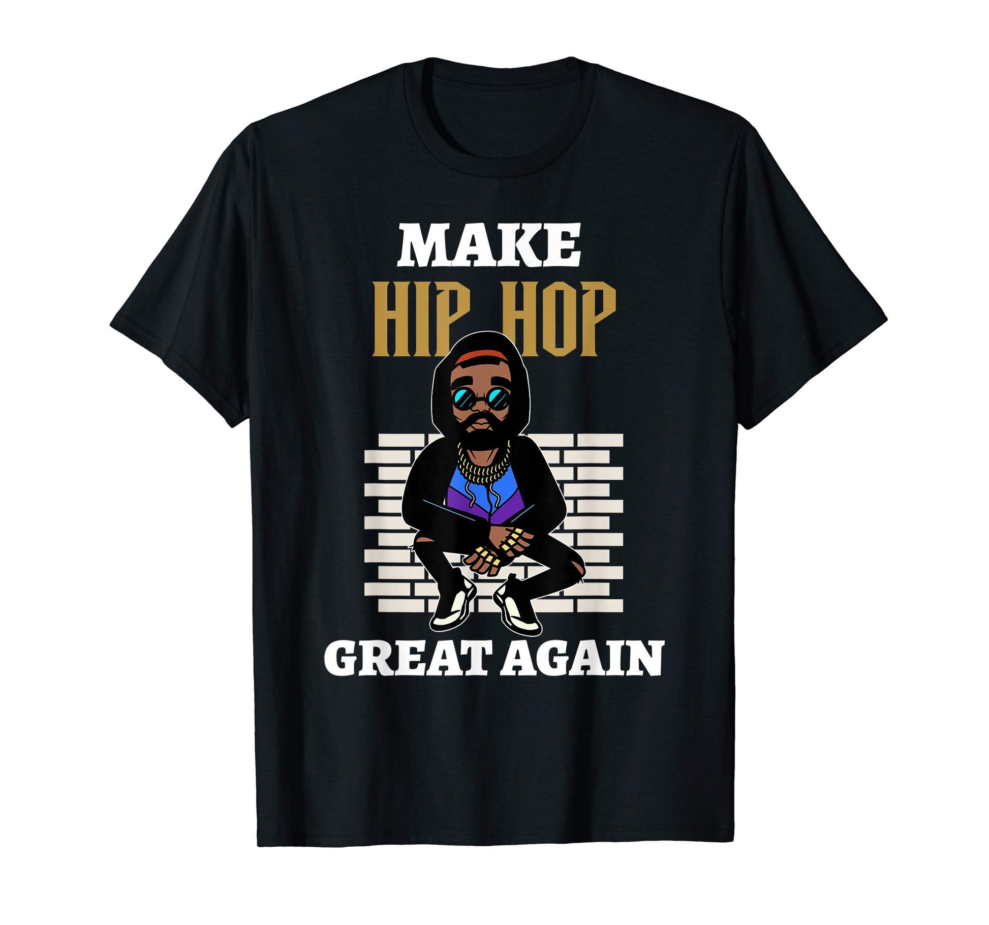 Make Hip Hop Great Again Old School Hip T-Shirt - Trendy Graphic Unisex - T-Shirt, Sweatshirt, Hoodie
