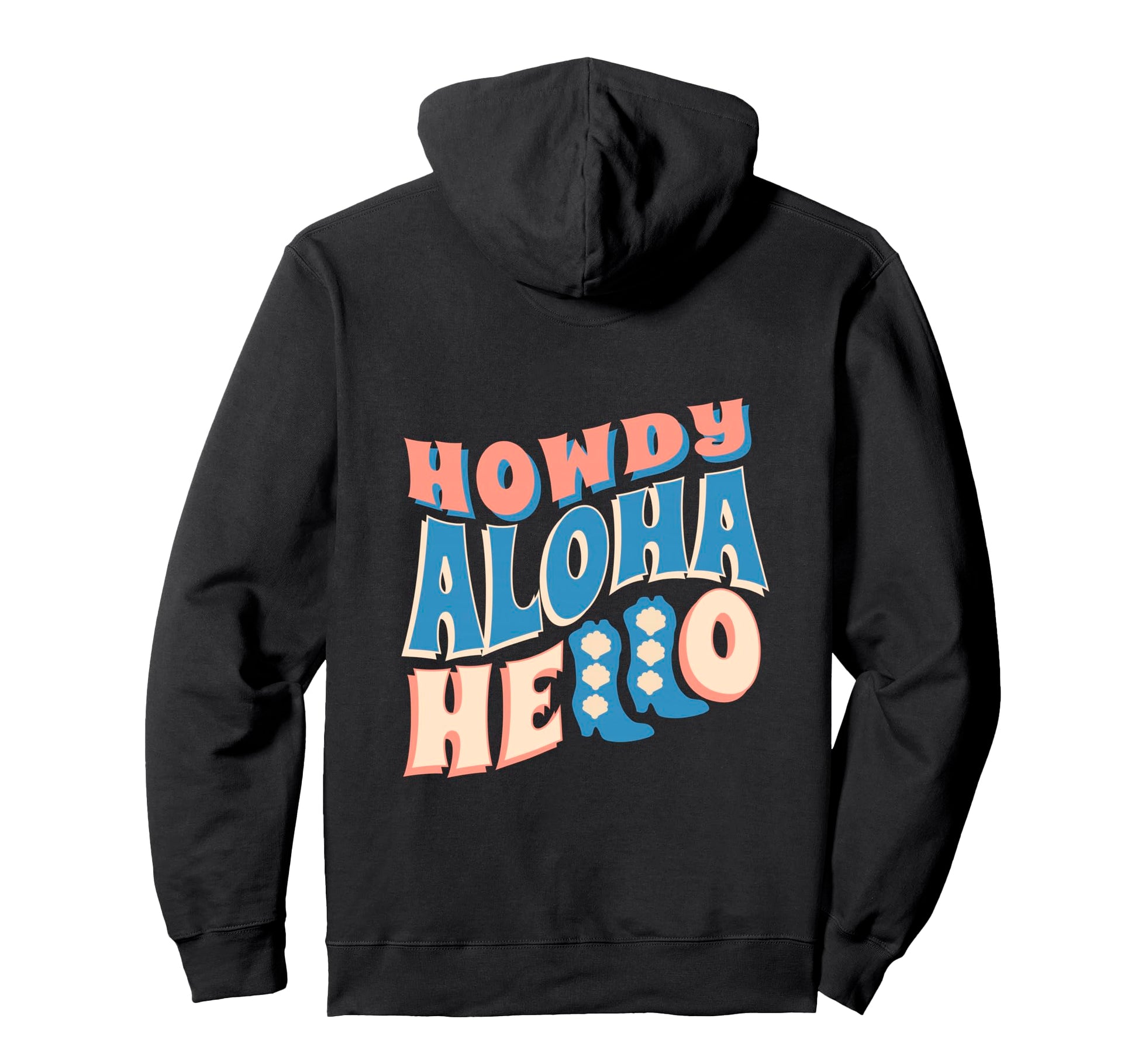 Howdy Aloha Hello Coastal Cowgirls Hoodie - Fun Novelty Design Men Women - T-Shirt, Sweatshirt, Hoodie