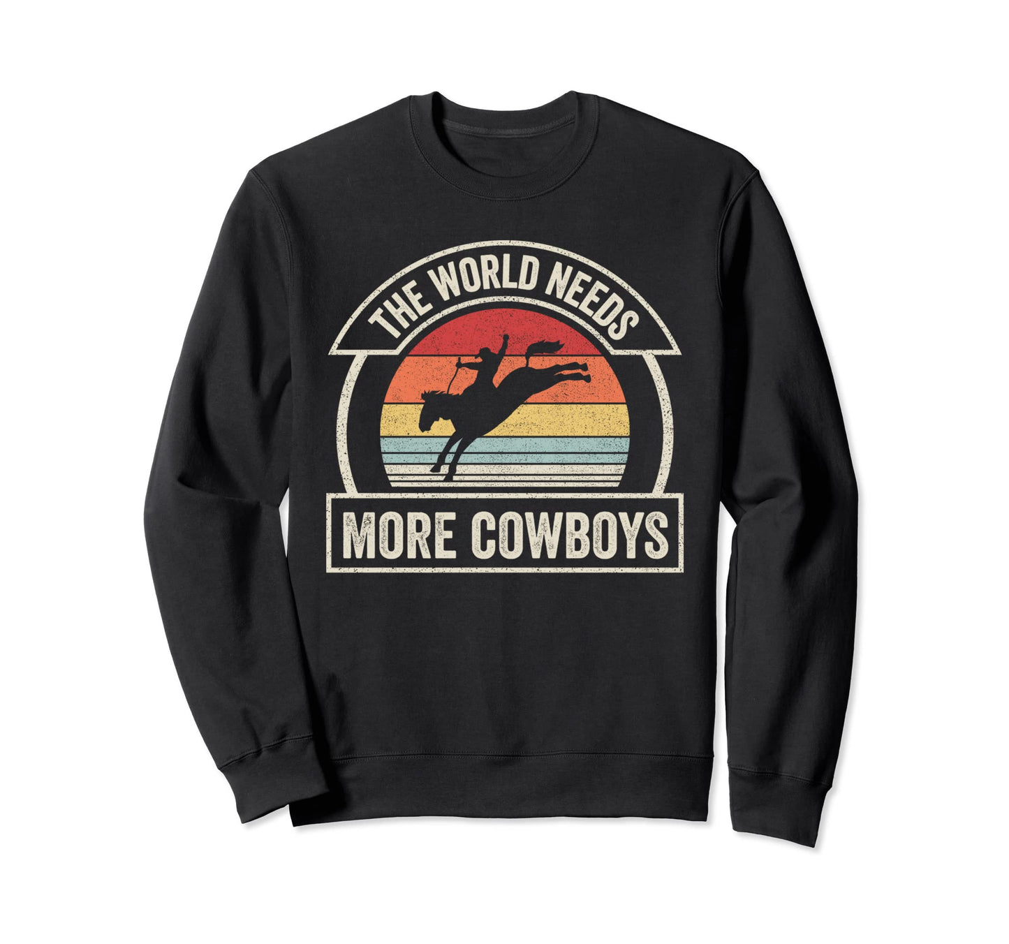 World Needs More Cowboys Sweatshirt - Custom Art Print for Adults - T-Shirt, Sweatshirt, Hoodie