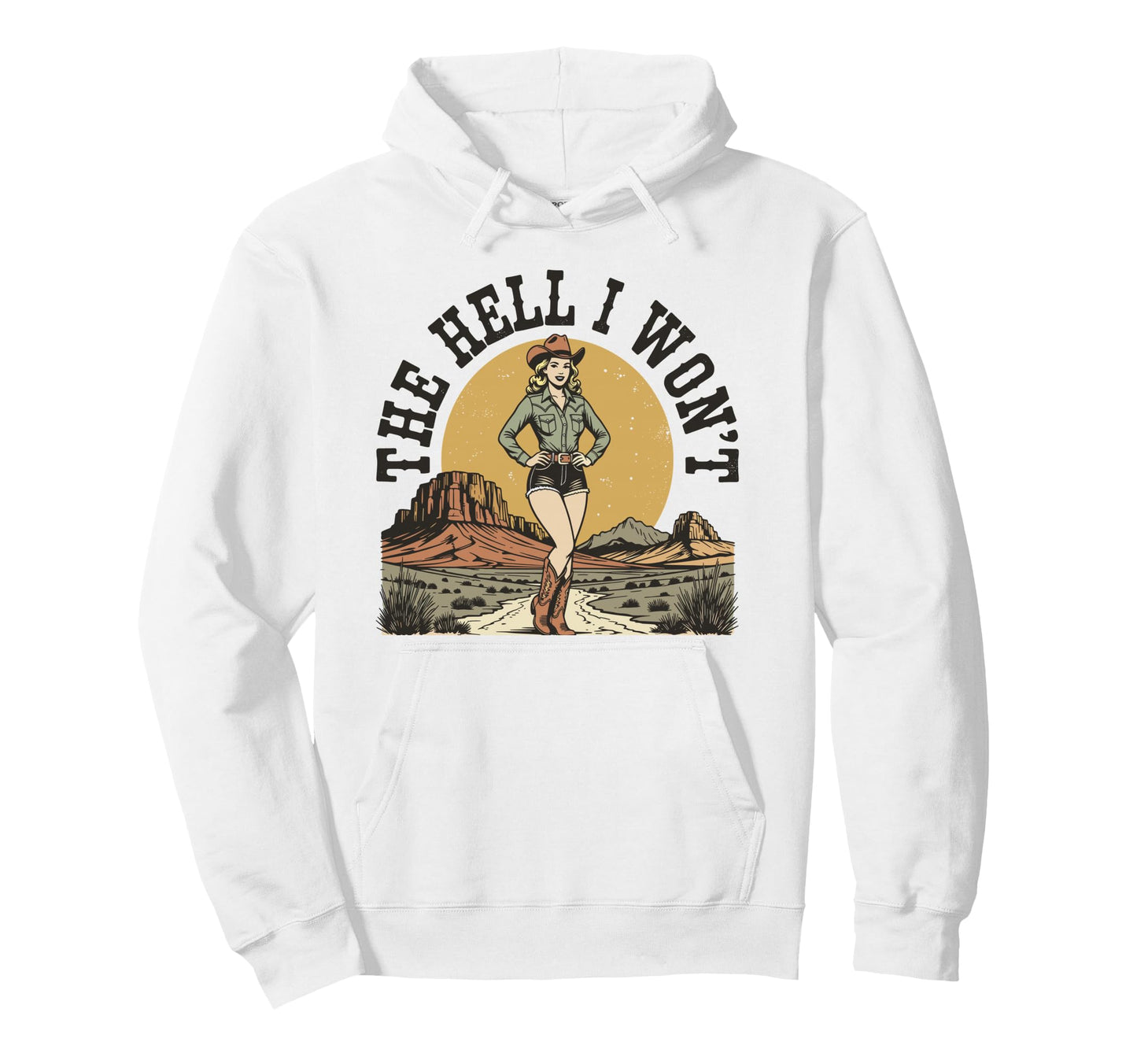 Hell I Wont Funny Cowgirl Womans Western Hoodie - Minimalist Print Unisex - T-Shirt, Sweatshirt, Hoodie