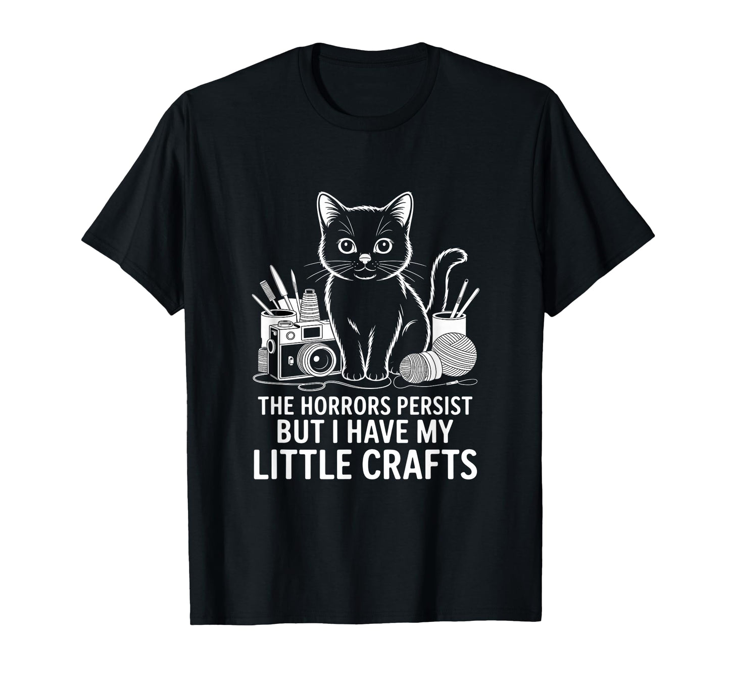 Funny Horrors Persist But I Have T-Shirt - Casual Everyday Wear Men Women - T-Shirt, Sweatshirt, Hoodie