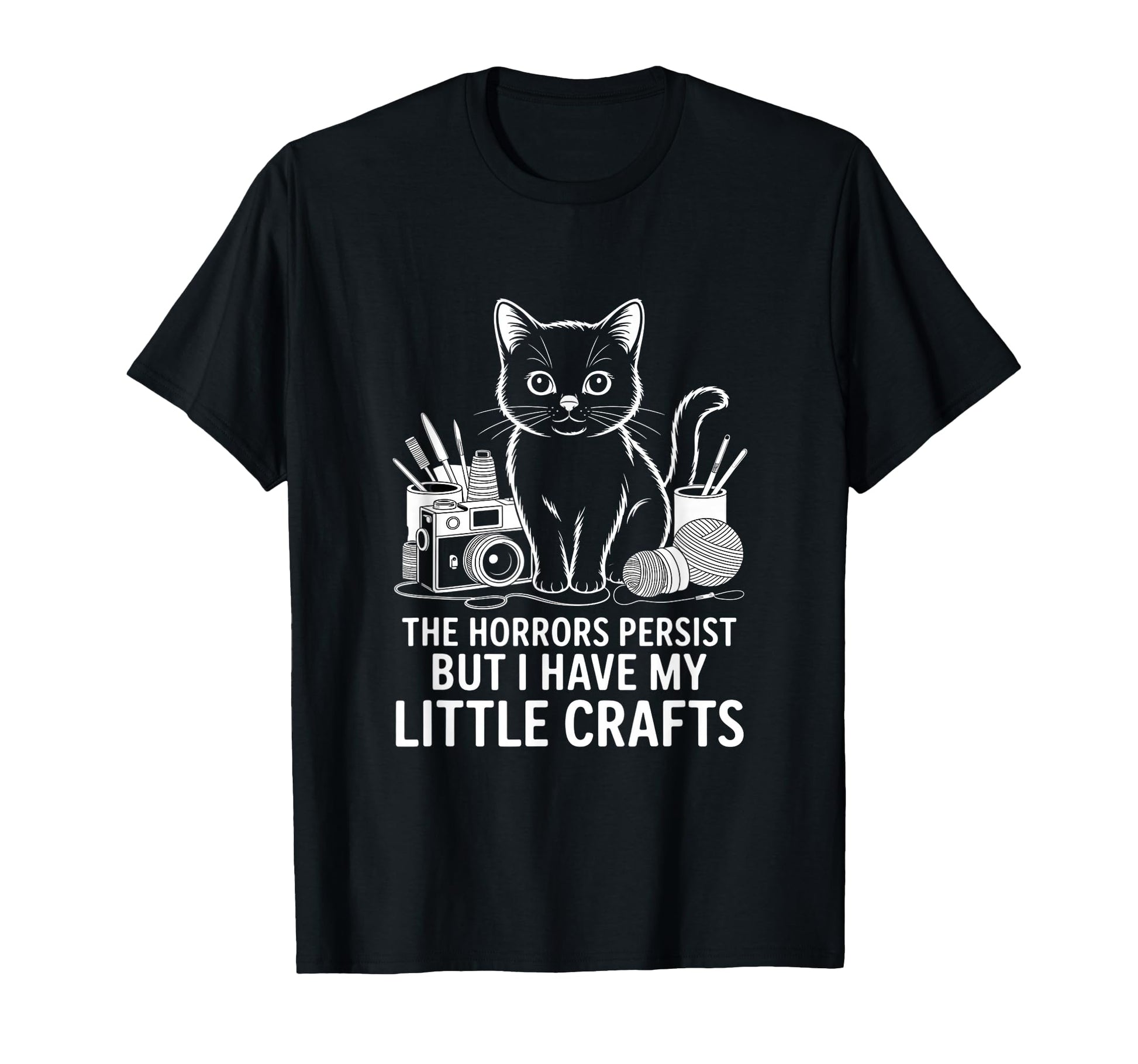 Funny Horrors Persist But I Have T-Shirt - Casual Everyday Wear Men Women - T-Shirt, Sweatshirt, Hoodie
