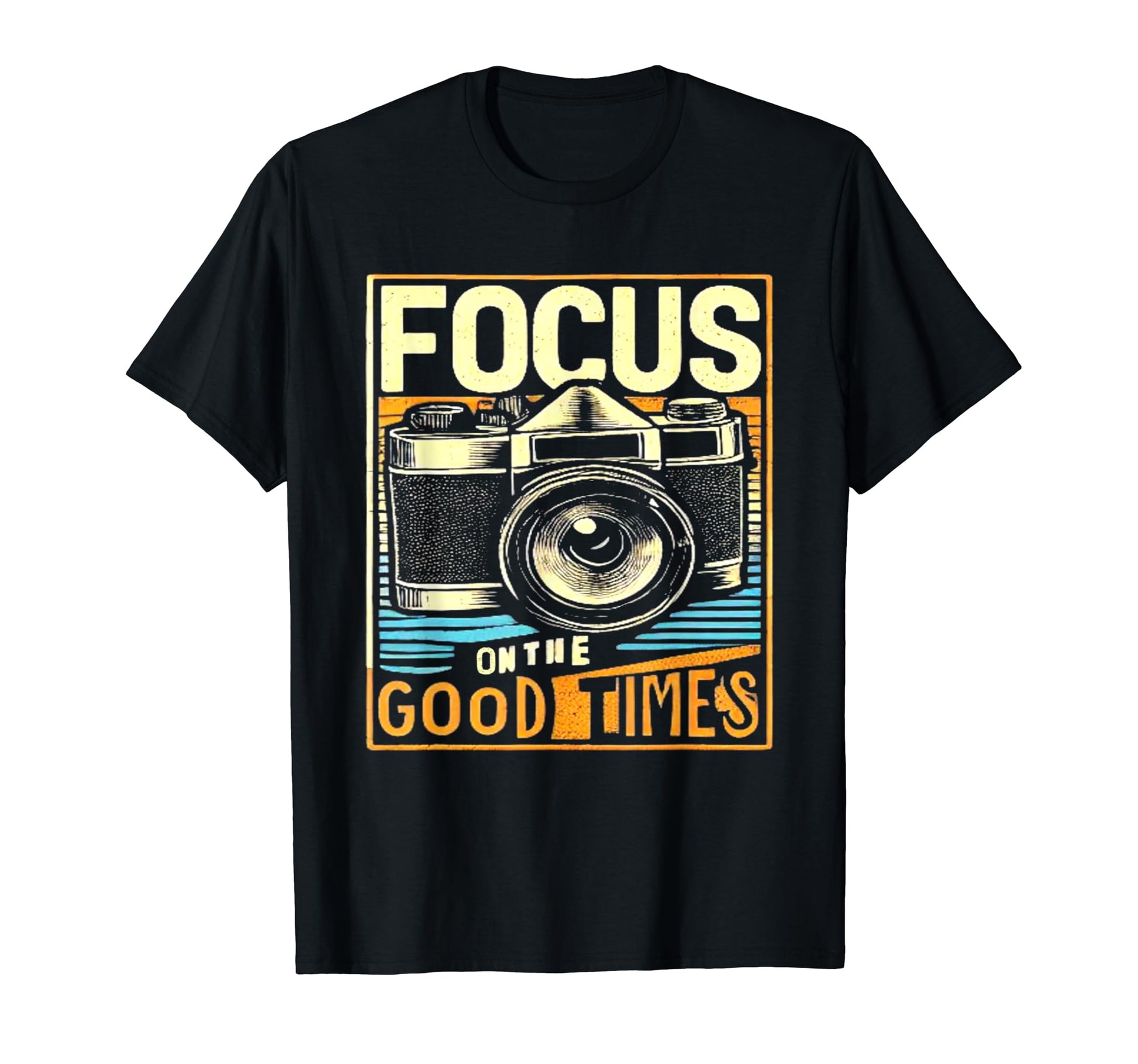 Focus Good Times Camera T-Shirt - Casual Everyday Wear for Adults - T-Shirt, Sweatshirt, Hoodie