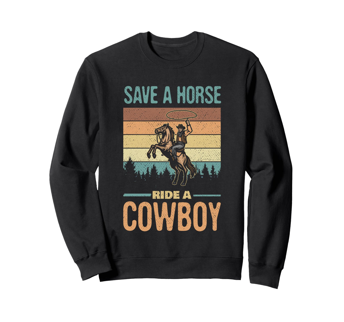 Save Horse Ride Cowboy Cowgirl Sweatshirt - Novelty Apparel Men Women - T-Shirt, Sweatshirt, Hoodie