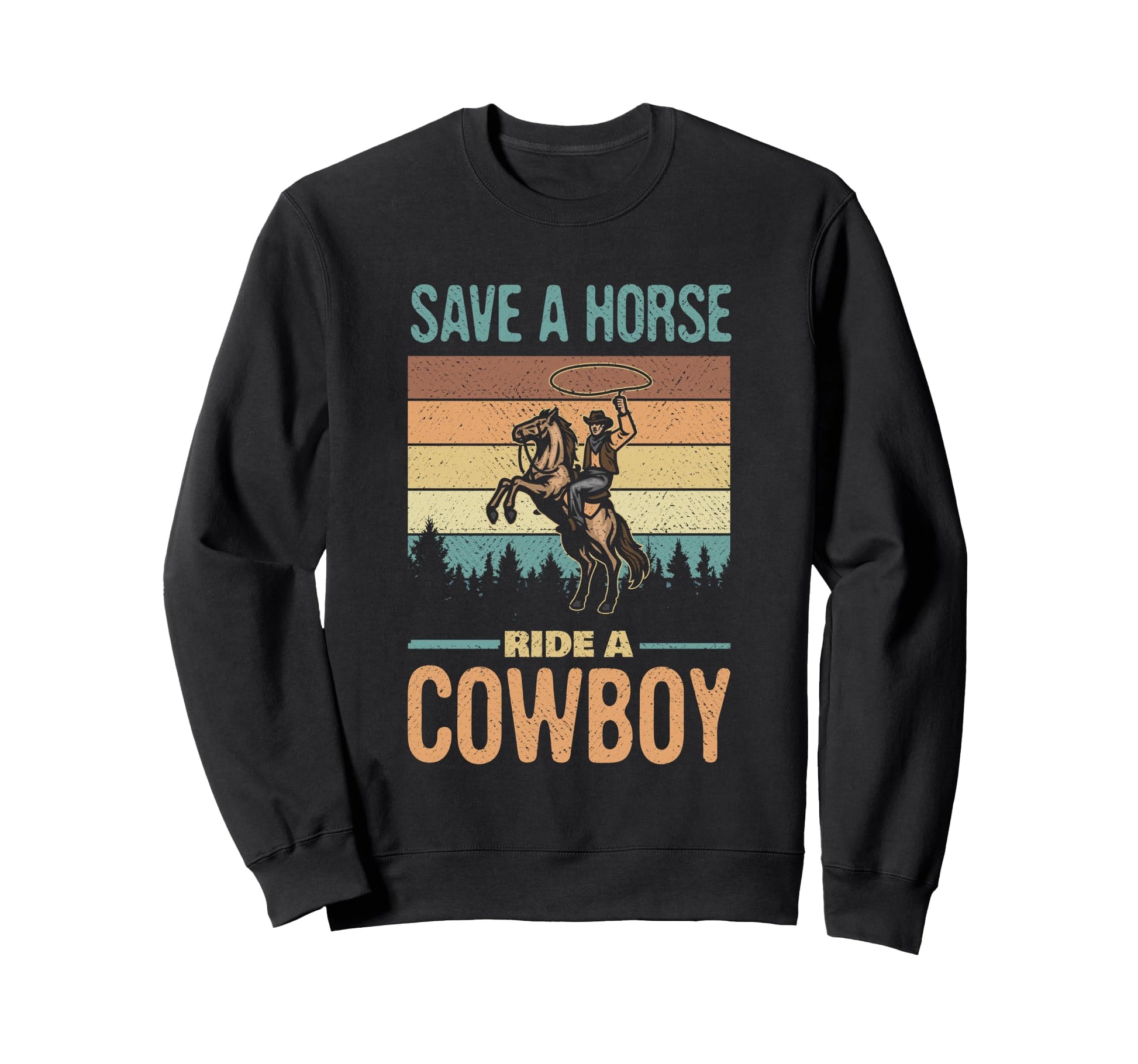 Save Horse Ride Cowboy Cowgirl Sweatshirt - Novelty Apparel Men Women - T-Shirt, Sweatshirt, Hoodie