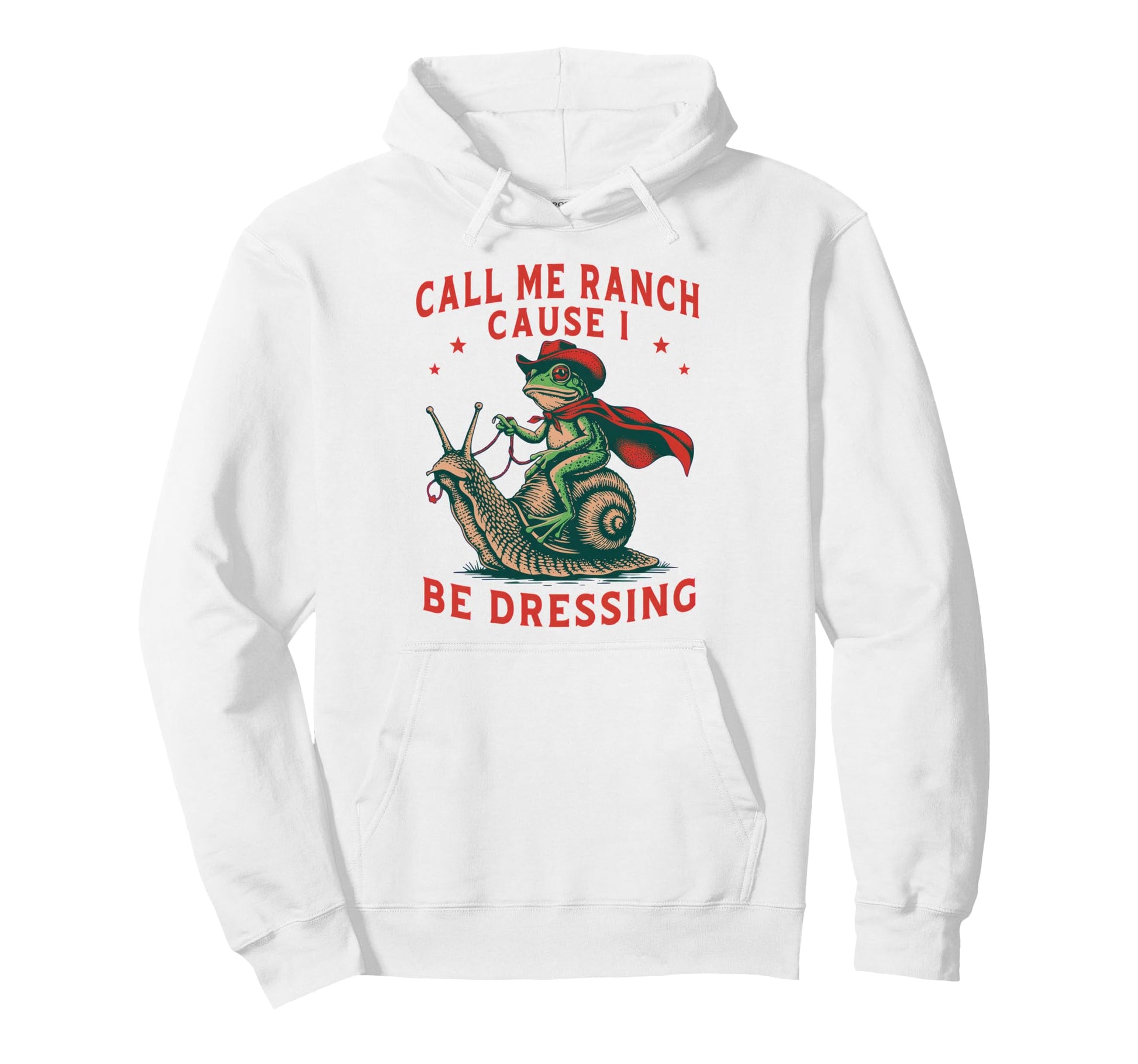 Call Me Ranch Cause I Be Dressing Hoodie - Custom Art Print Men Women - T-Shirt, Sweatshirt, Hoodie