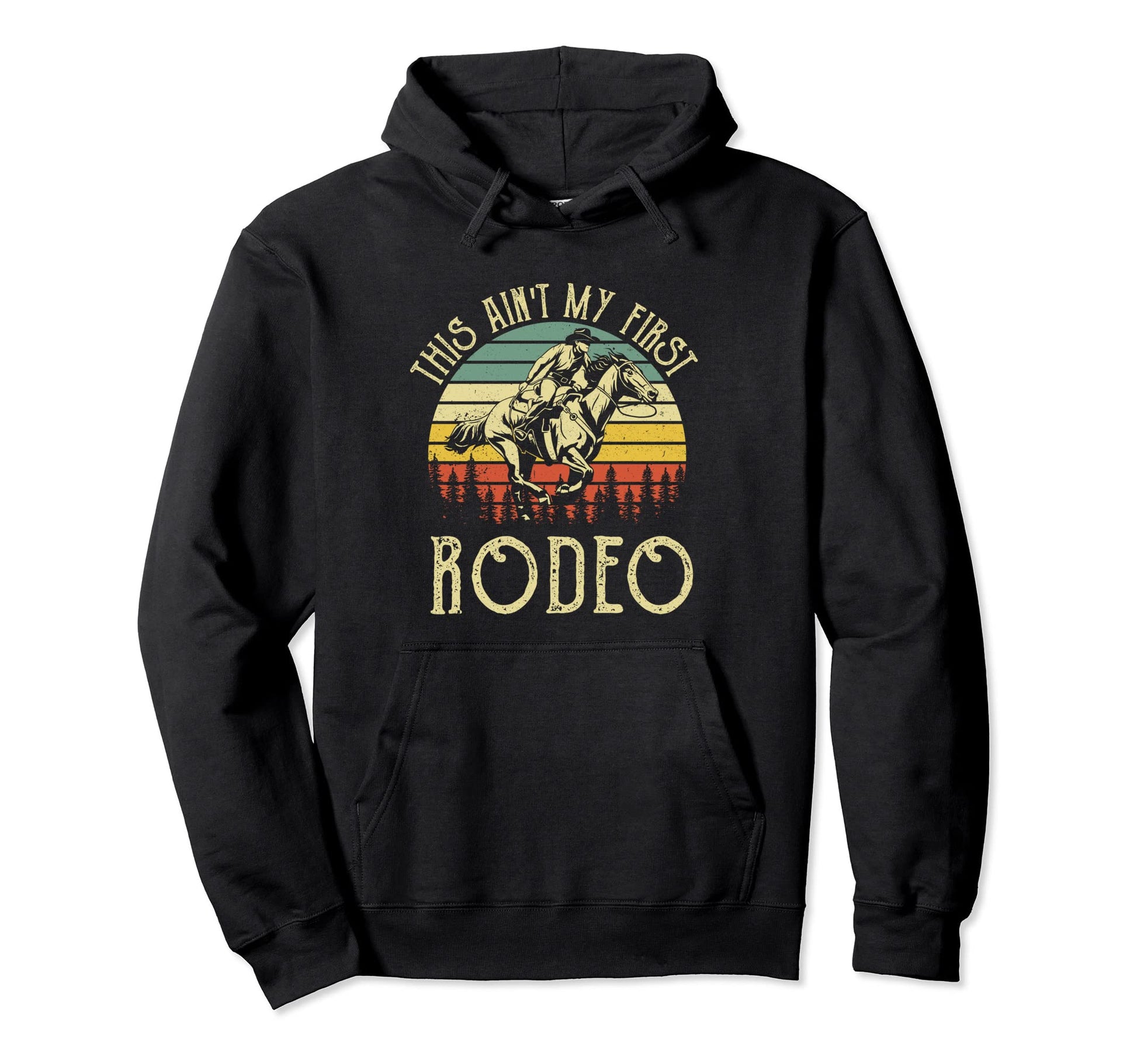 This Aint My First Rodeo Horseback Hoodie - Custom Art Print Unisex - T-Shirt, Sweatshirt, Hoodie