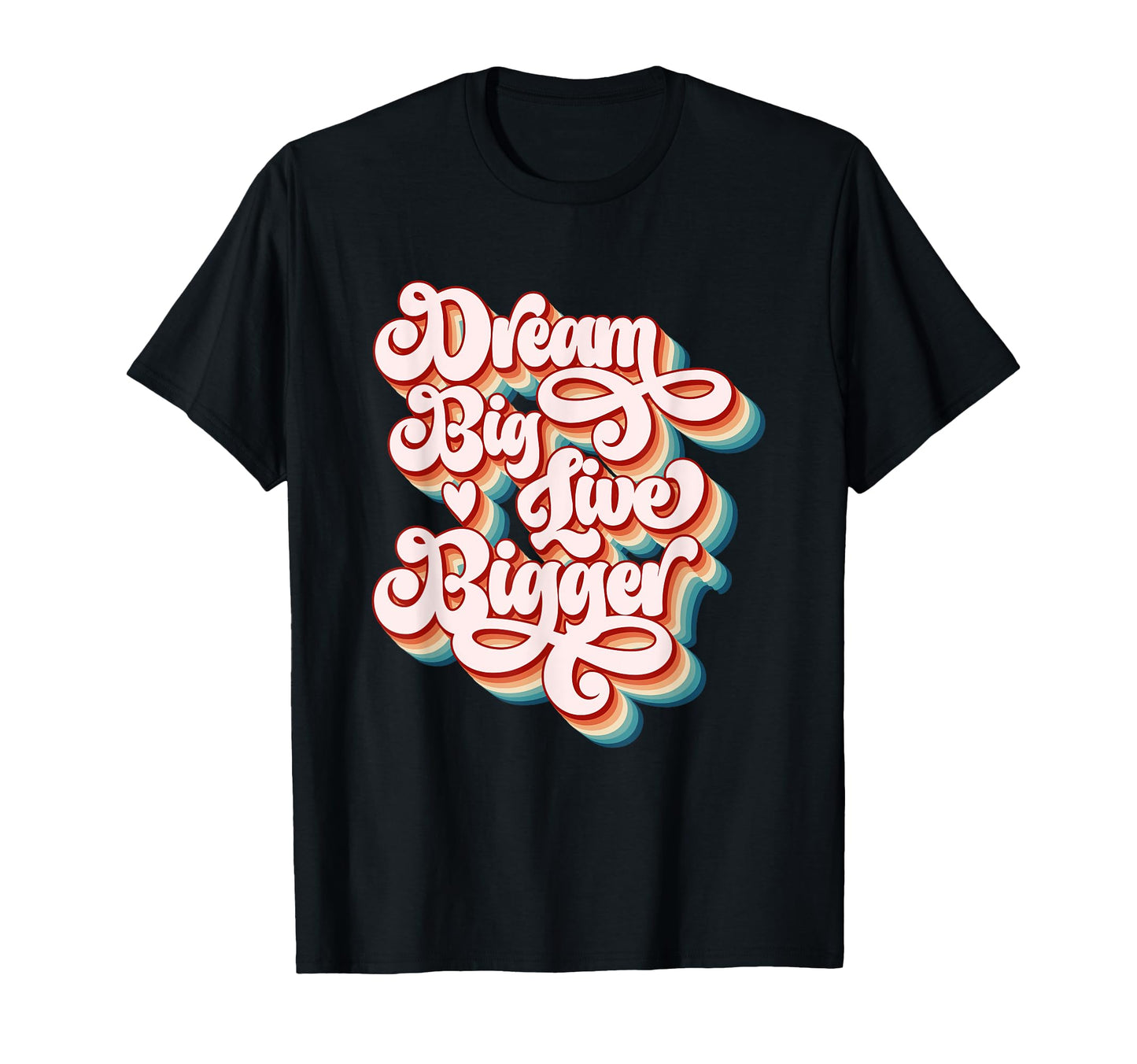 Dream Big Live Bigger Motivational T-Shirt - Aesthetic Graphic for Adults - T-Shirt, Sweatshirt, Hoodie