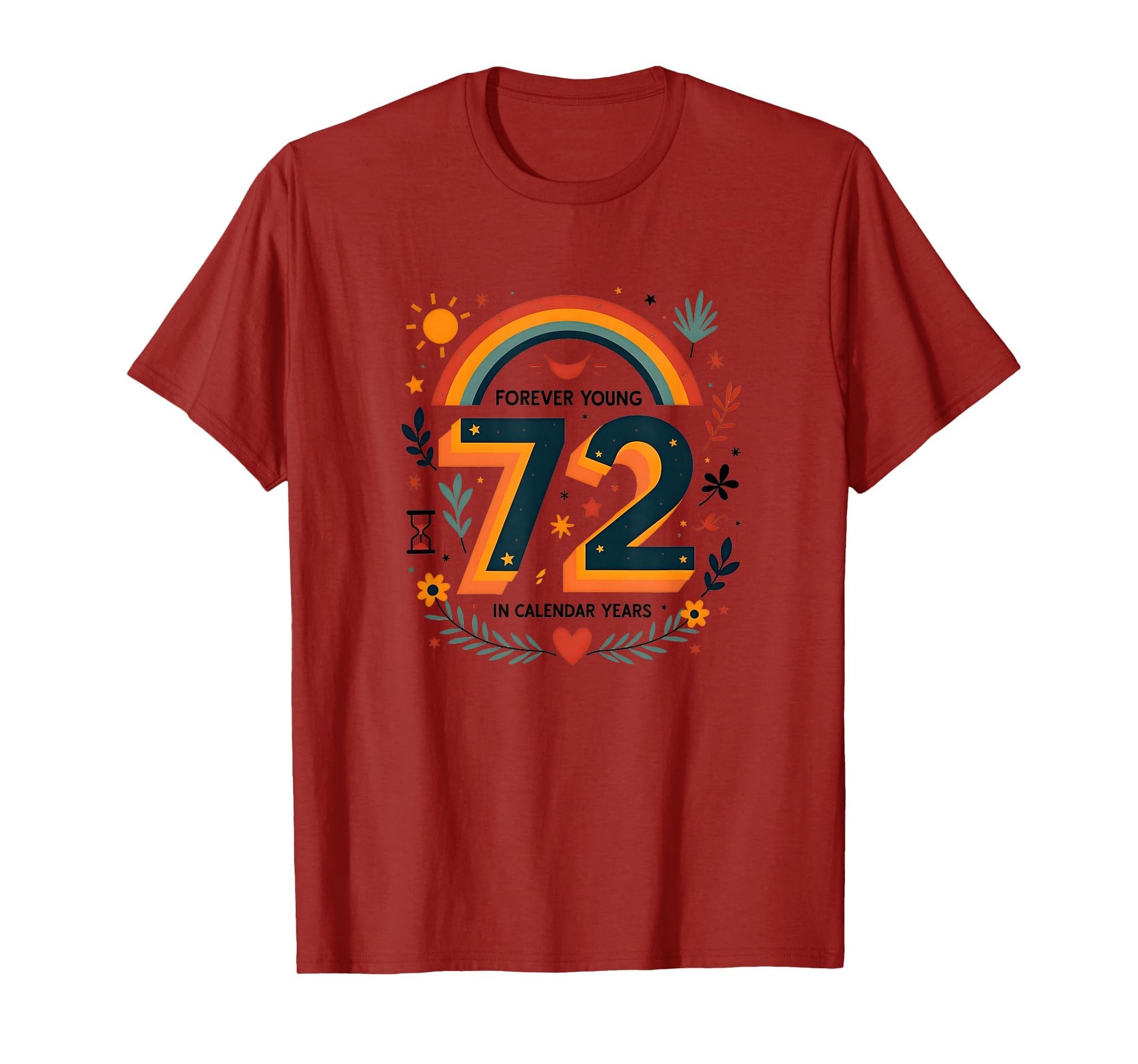 Forever Young 72 Birthday Gift Rainbow Art T-Shirt - Novelty Apparel Unisex - T-Shirt, Sweatshirt, Hoodie