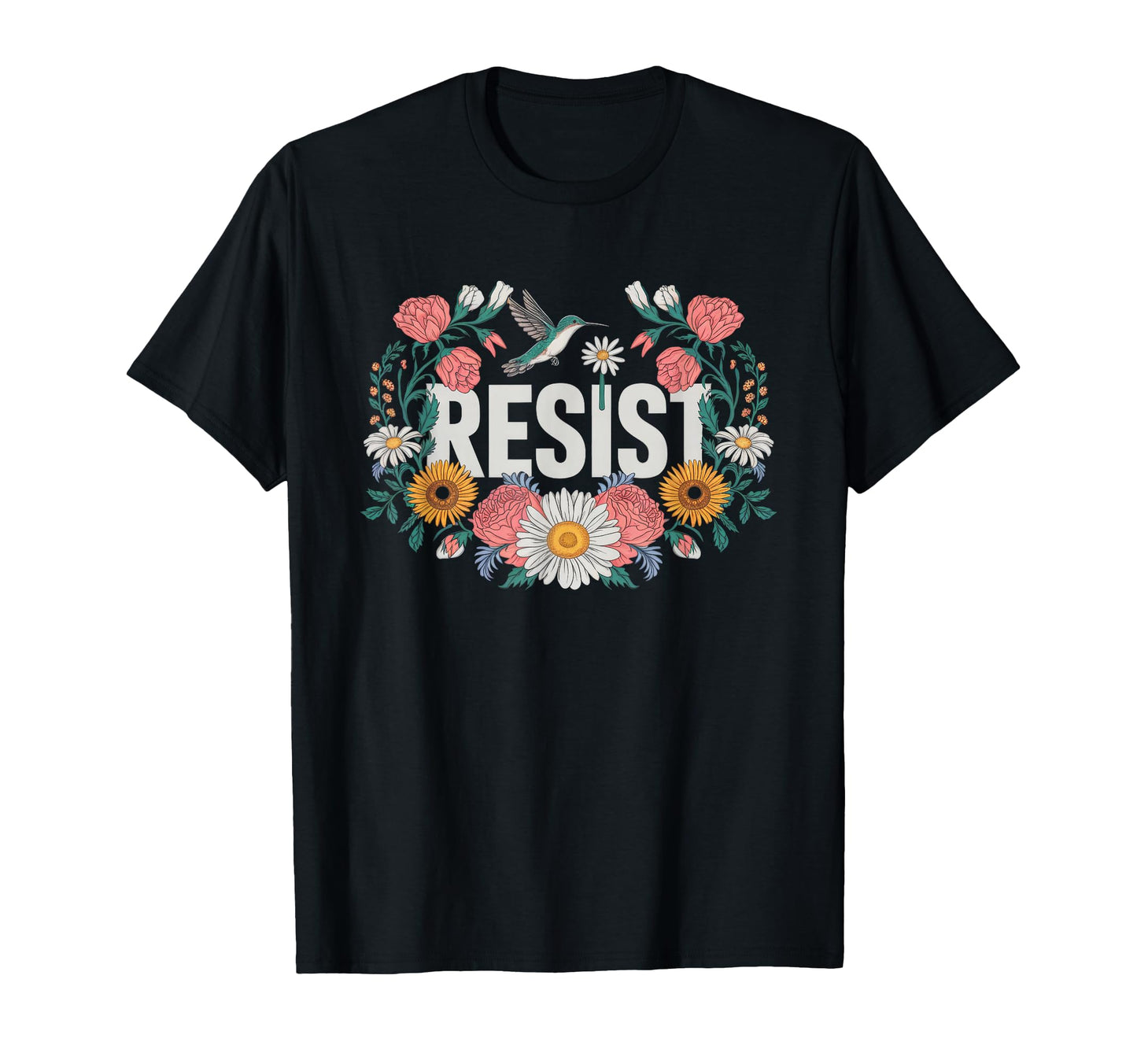 Resist Floral Resistance Activists T-Shirt - Fun Novelty Design Men Women - T-Shirt, Sweatshirt, Hoodie